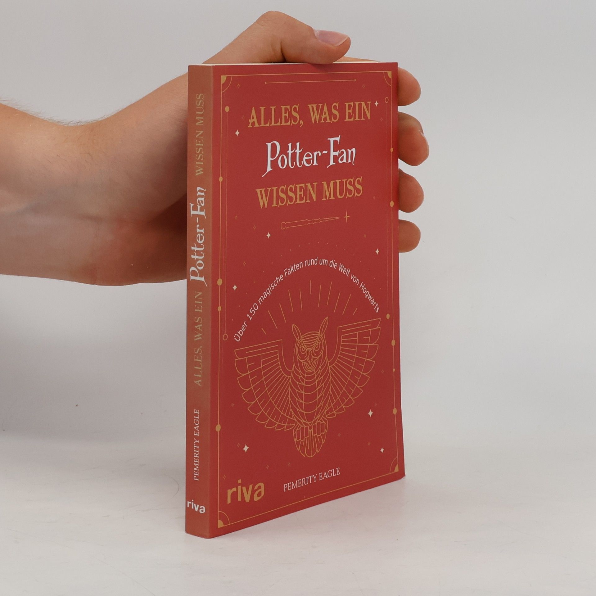 Alles, was ein Potter-Fan wissen muss. Über 150 magische Fakten rund um die Welt von Hogwarts