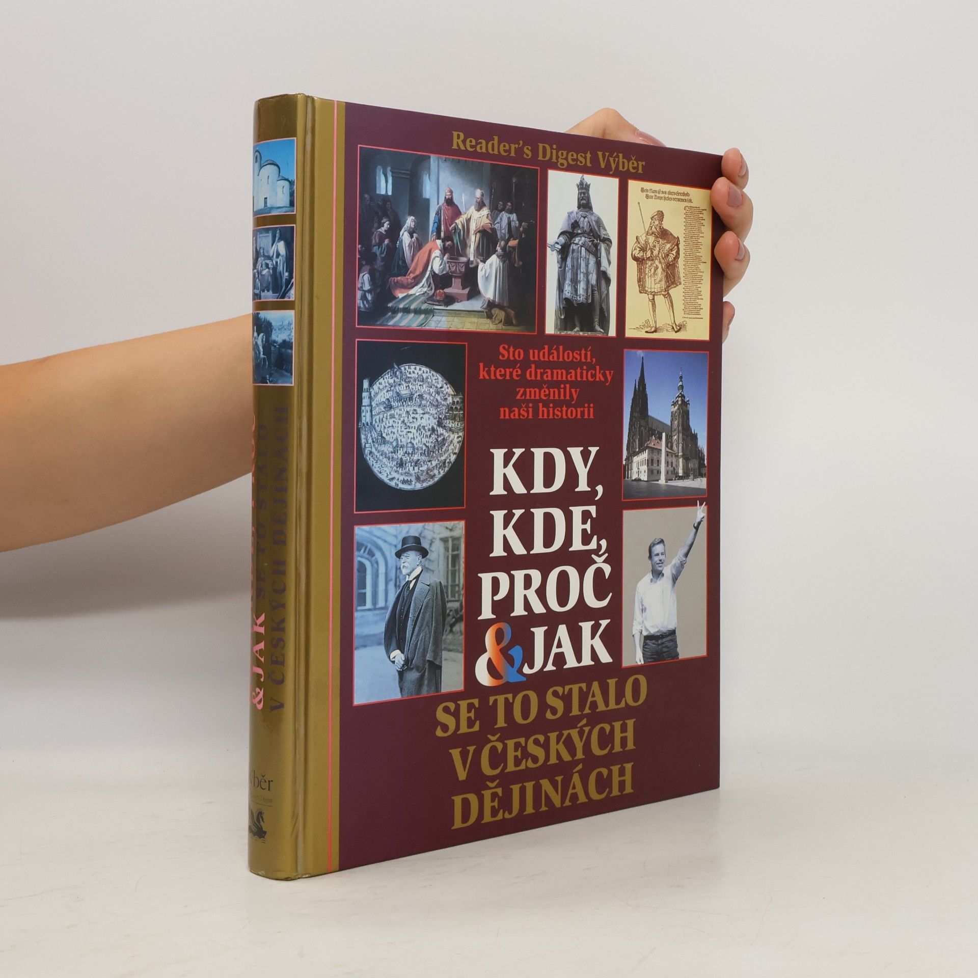 Petr Čornej Kdy, kde, proč & jak se to stalo v českých dějinách. Sto událostí, které dramaticky změnily naši historii