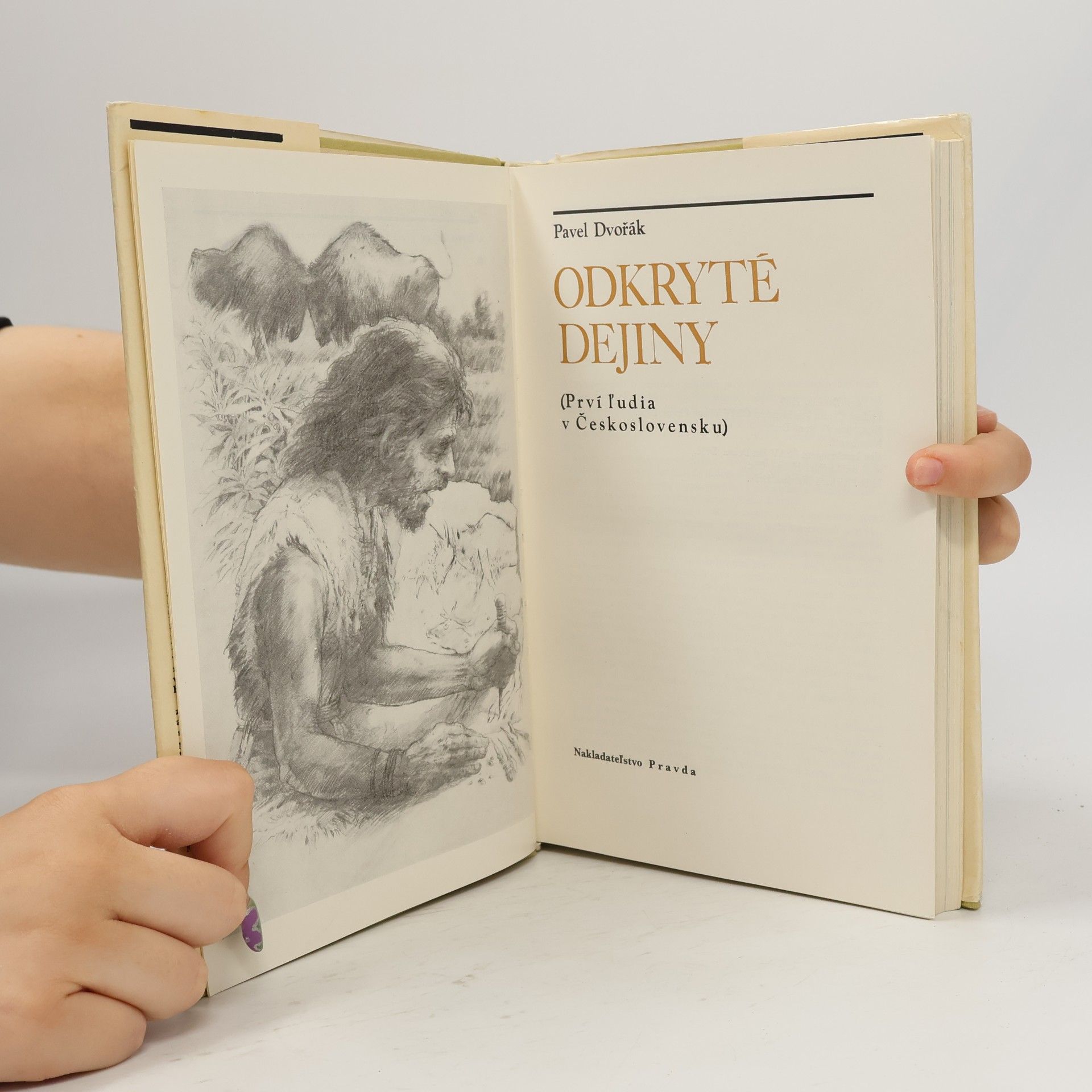 Pavel Dvořák Odkryté dejiny. Prví ľudia v Československu