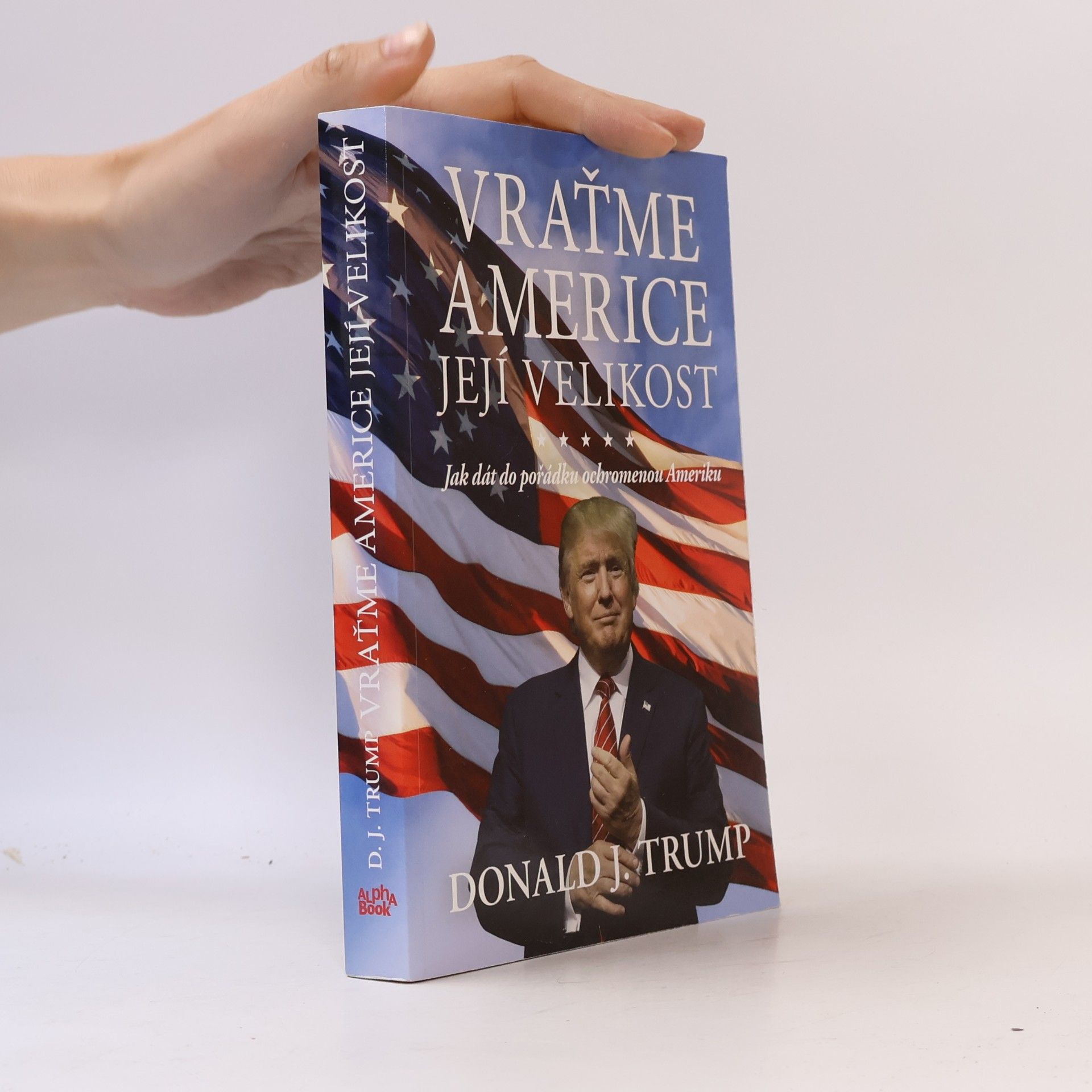Donald Trump Vraťme Americe její velikost