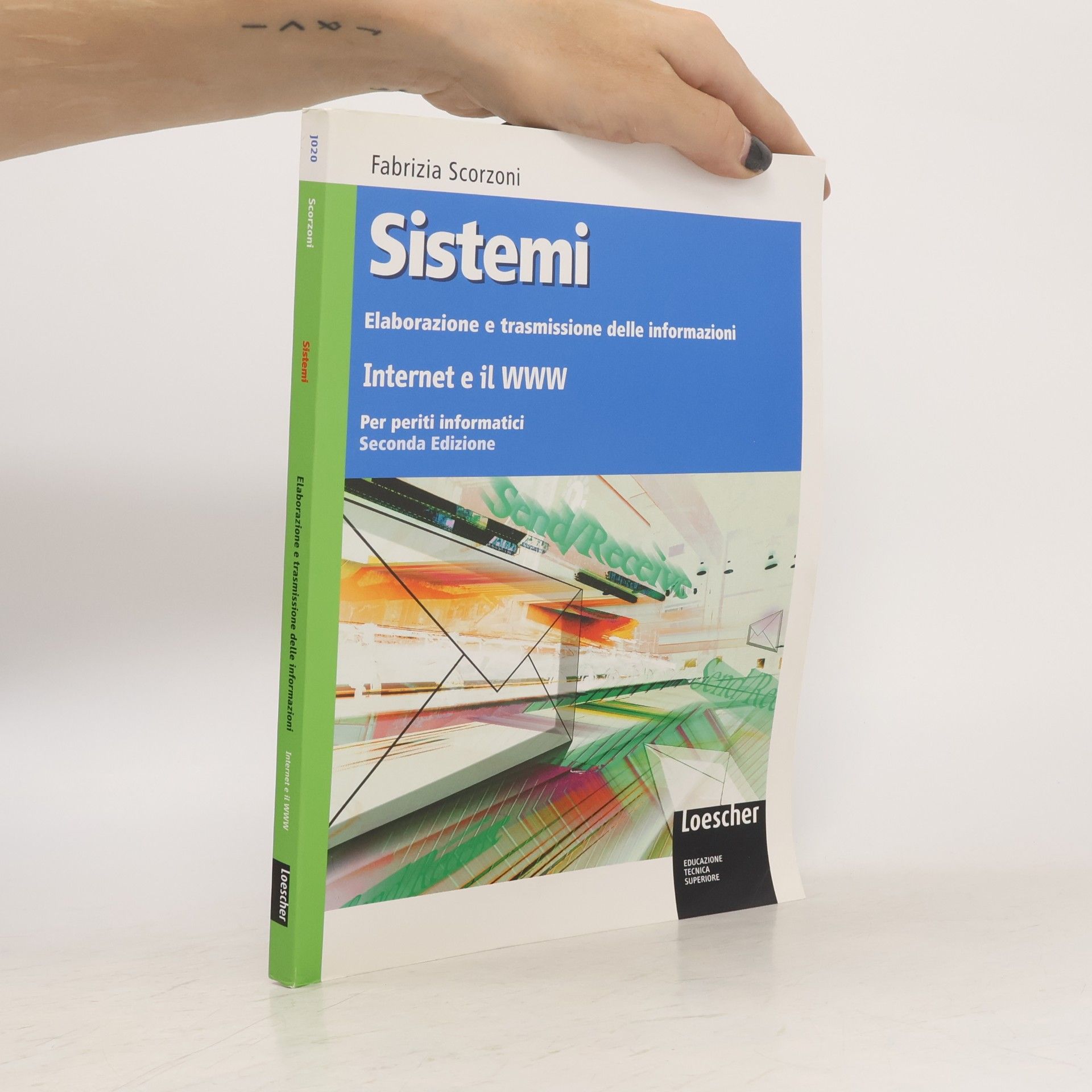 Fabrizia Scorzoni Sistemi: elaborazione trasmissione delle informazioni. Internet e il www. Per gli Ist. tecnici. Con espansione online - Seconda edizione