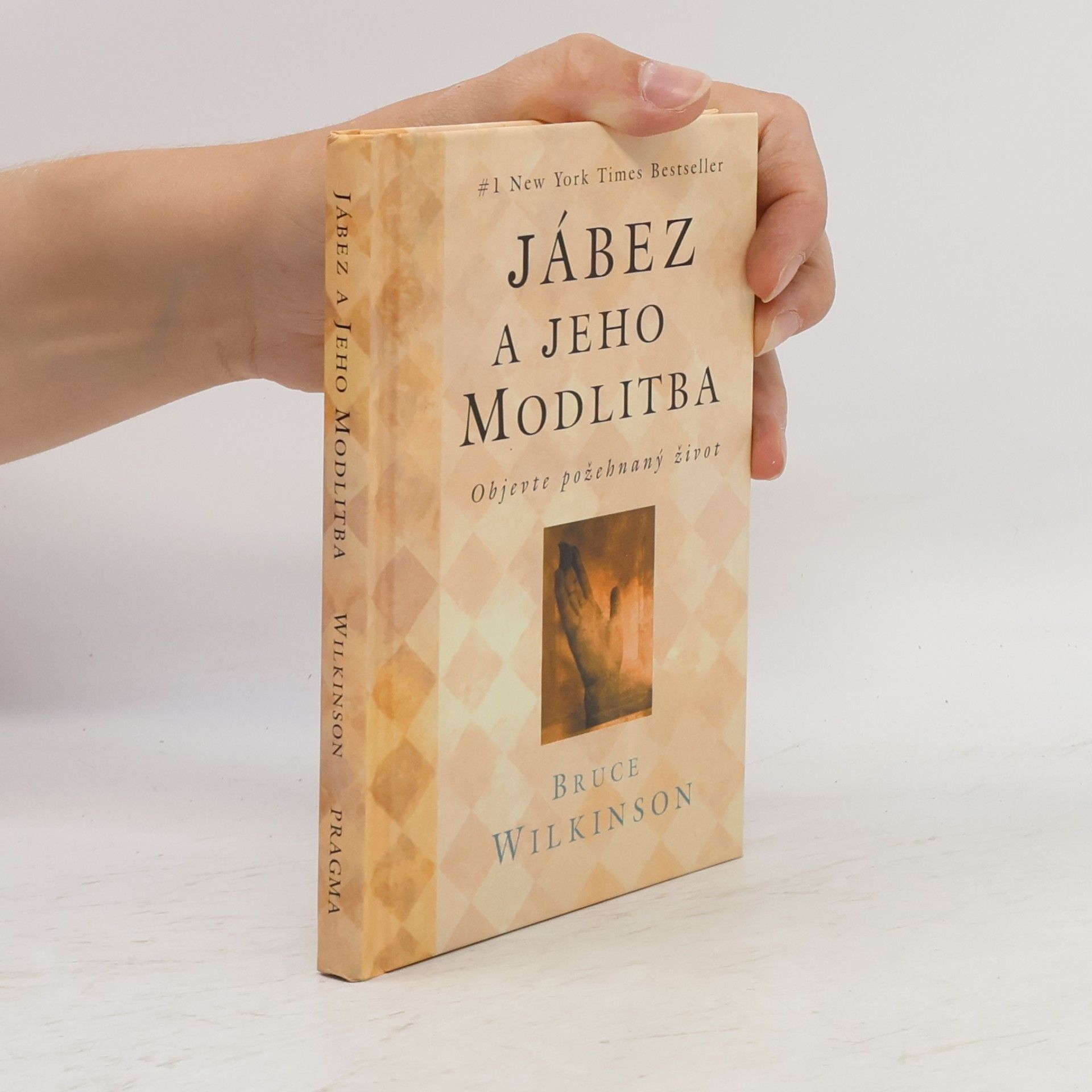 Bruce Wilkinson Jábez a jeho modlitba: Objevte požehnaný život
