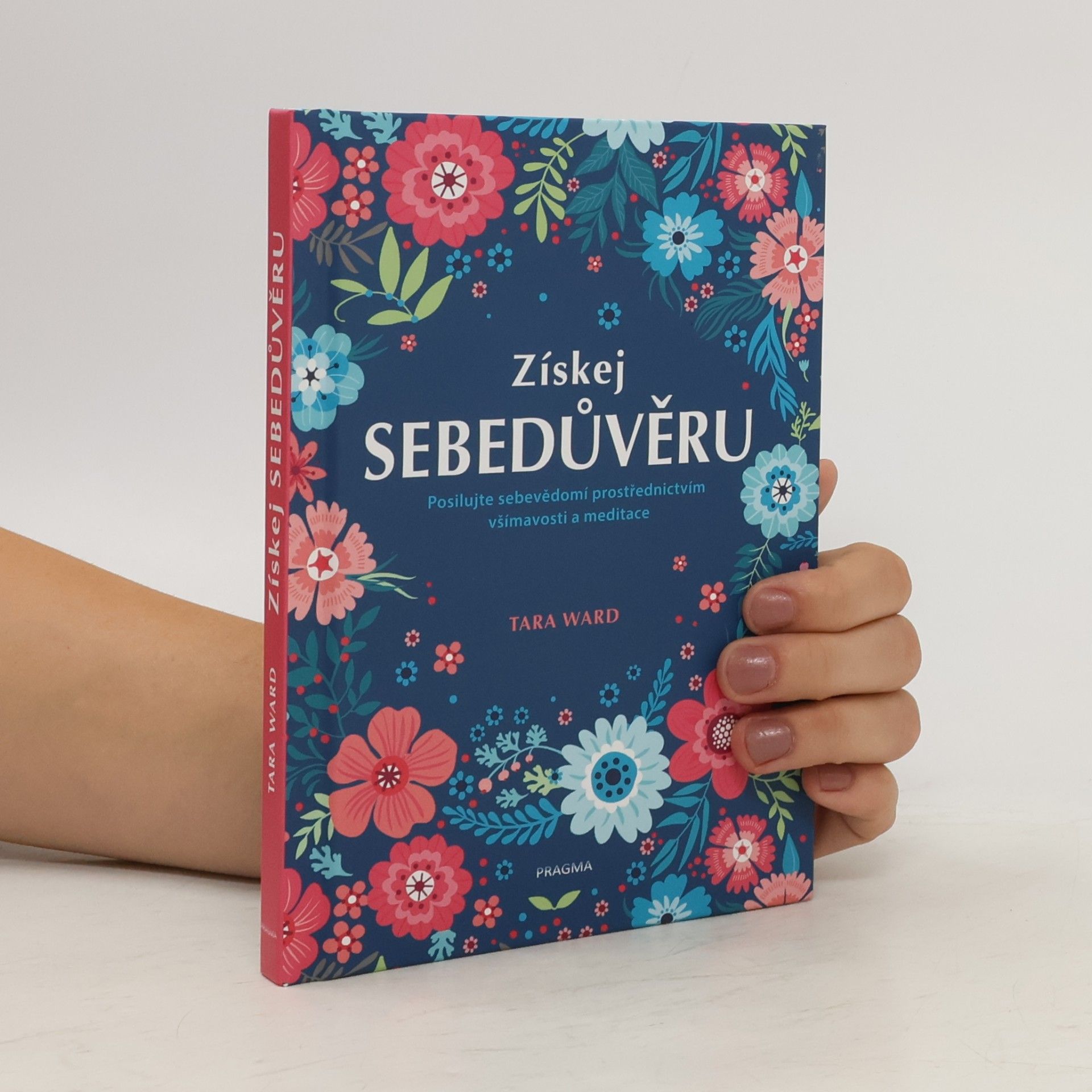 Tara Ward Získej sebedůvěru : posilujte sebevědomí prostřednictvím všímavosti a meditace