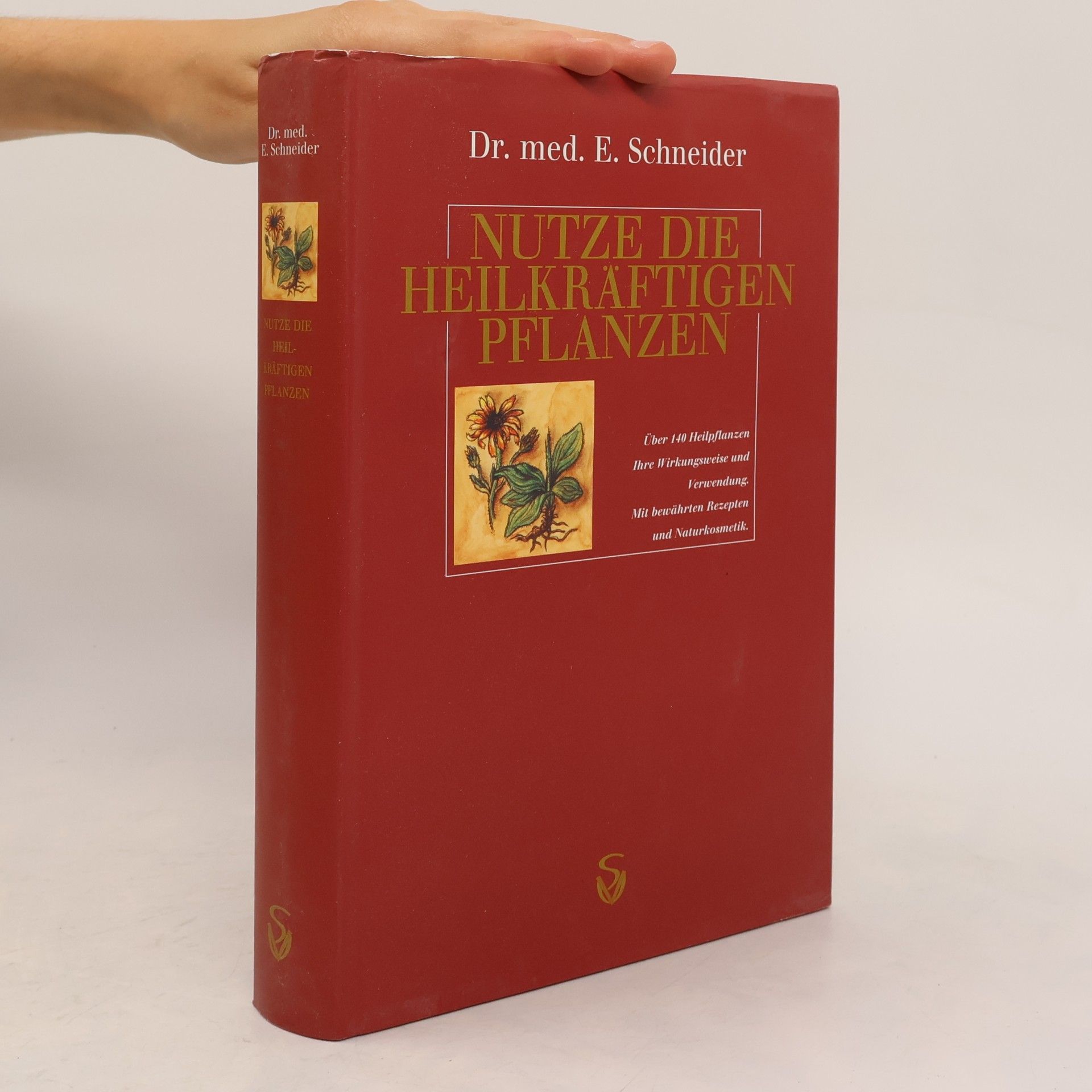 E. Schneider Nutze die heilkräftigen Pflanzen