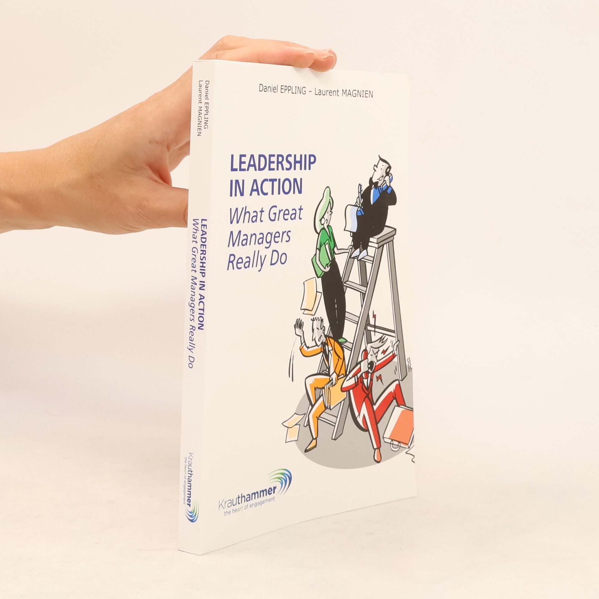 Daniel Eppling Leadership in Action. What Great Managers Really Do
