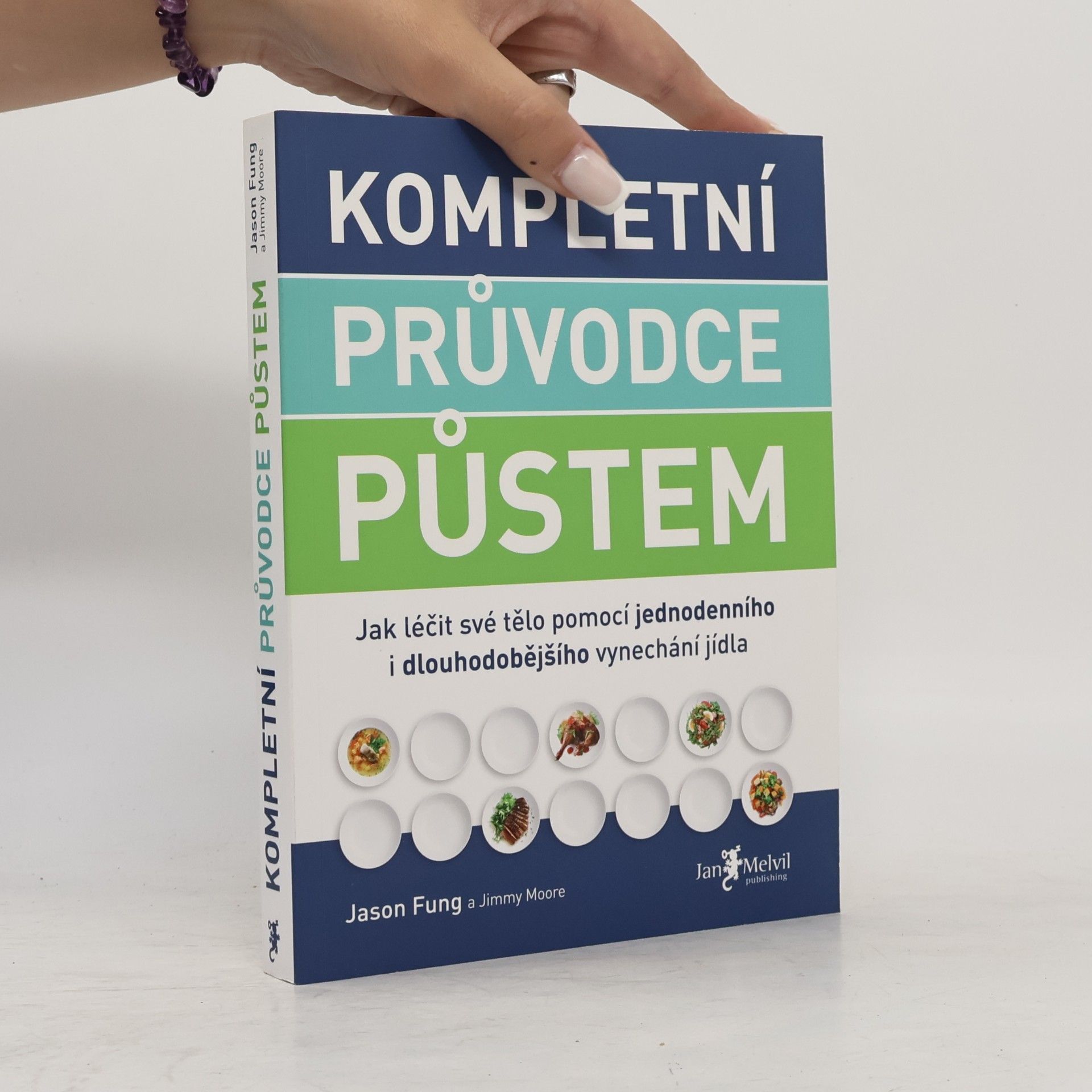 Jason Fung Kompletní průvodce půstem: Jak léčit své tělo pomocí jednodenního i dlouhodobějšího vynechání jídla