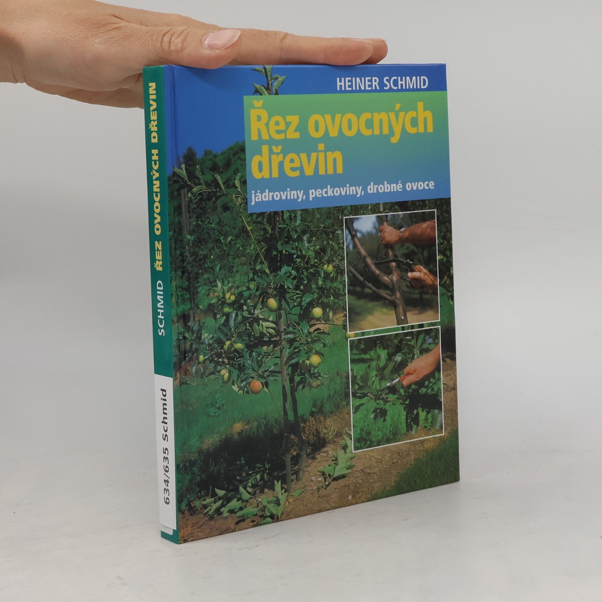 Carl-Heiner Schmid Řez ovocných dřevin : Jádroviny, peckoviny, bobuloviny