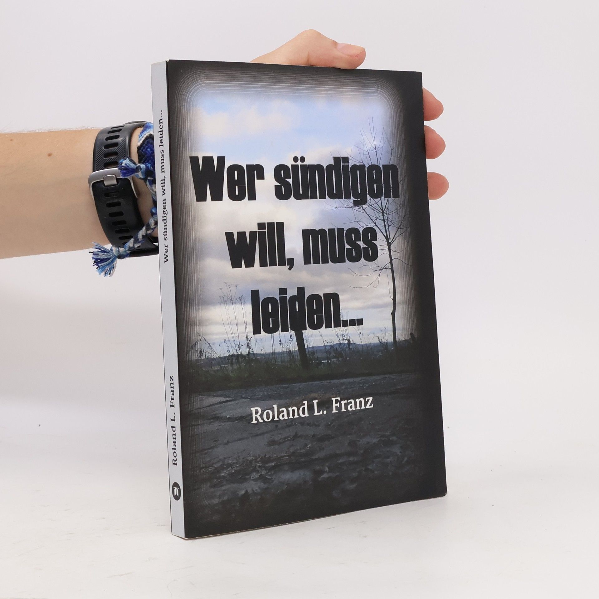 Roland Lukas Franz Wer sündigen will, muss leiden...