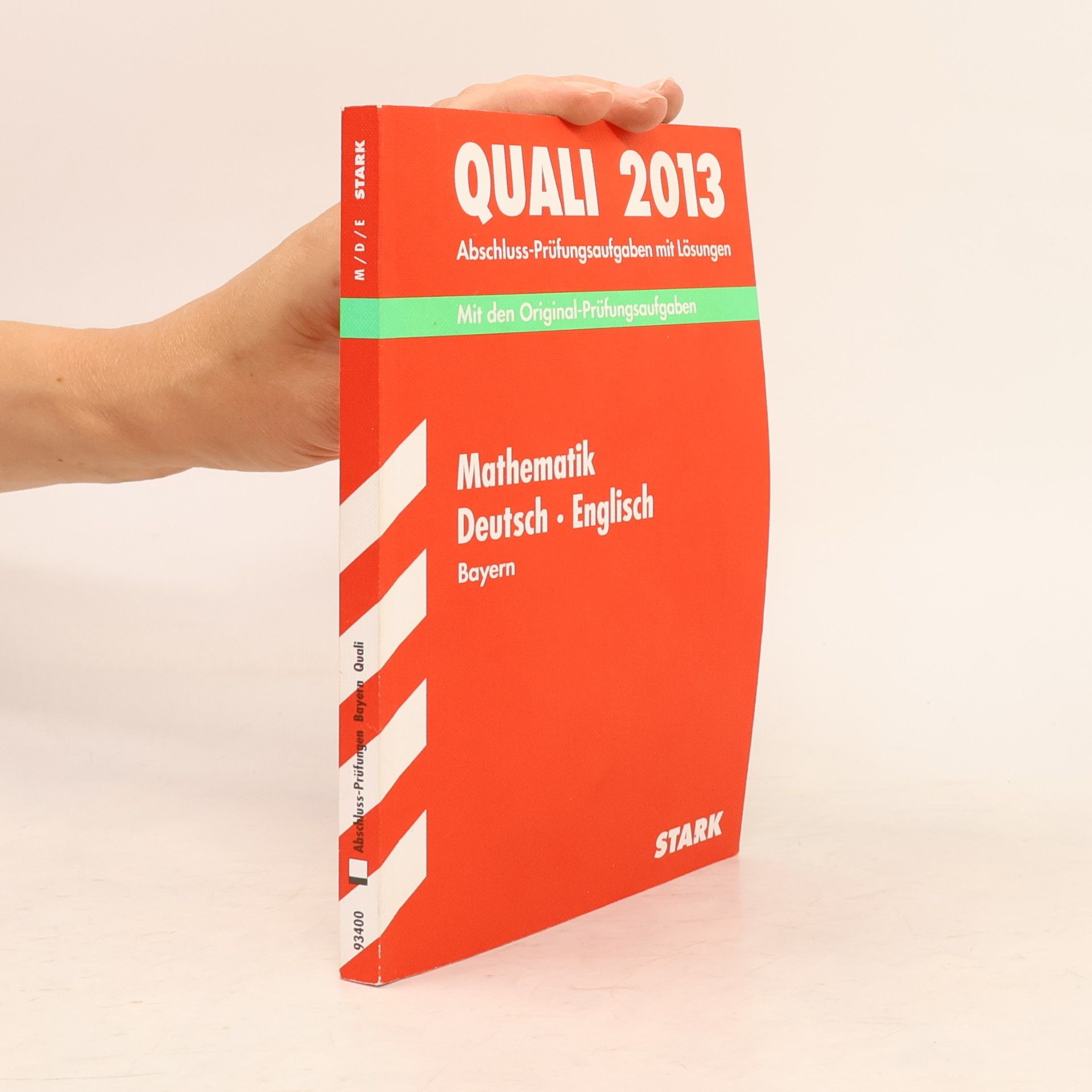 Birgit Mohr Abschluss-Prüfungen Bayern Quali: Abschluss-Prüfungsaufgaben Hauptschule/Mittelschule Bayern / Sammelband Quali Mathematik · Deutsch · Englisch 2013