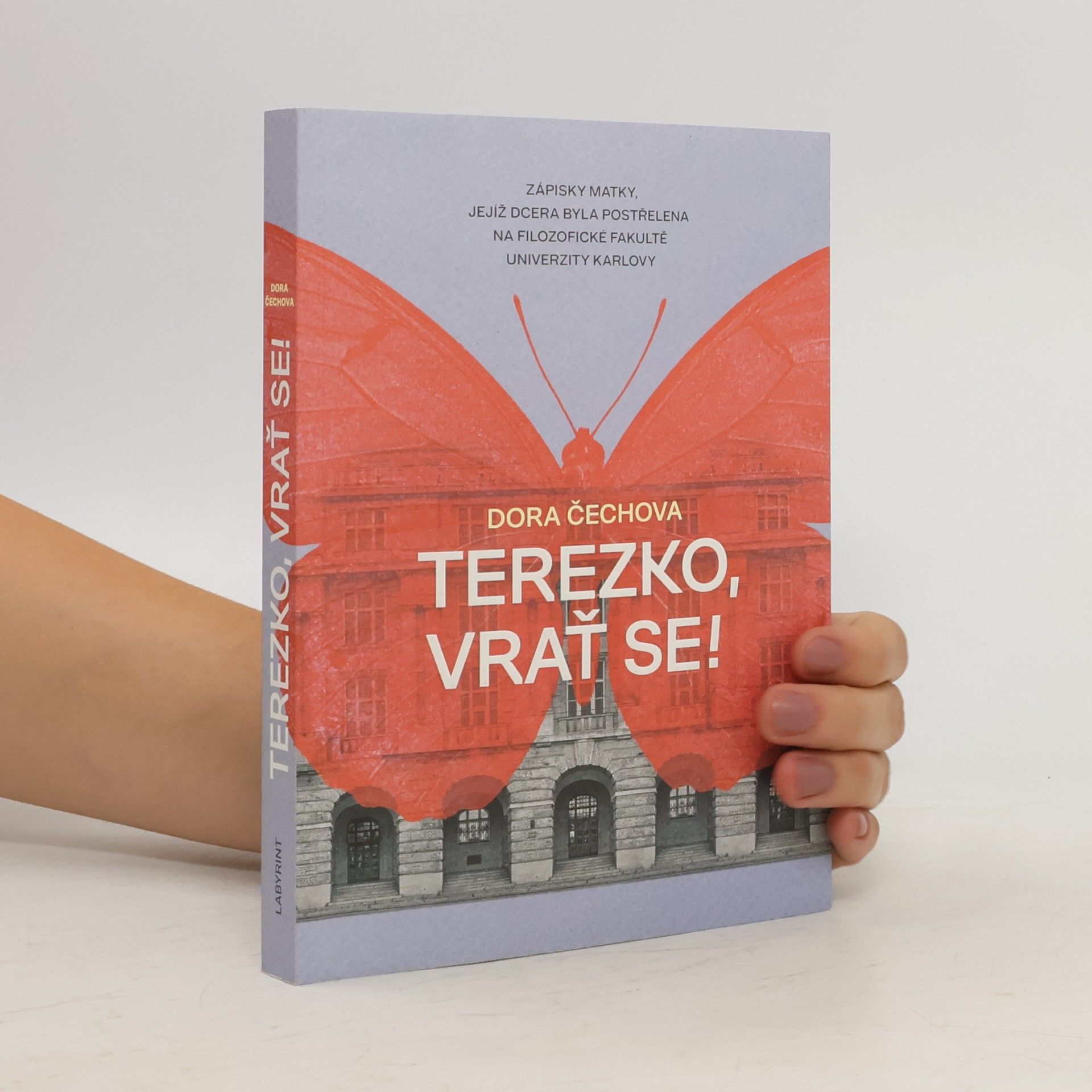 Dora Čechová Terezko, vrať se! : zápisky matky, jejíž dcera byla postřelena na Filozofické fakultě Univerzity Karlovy