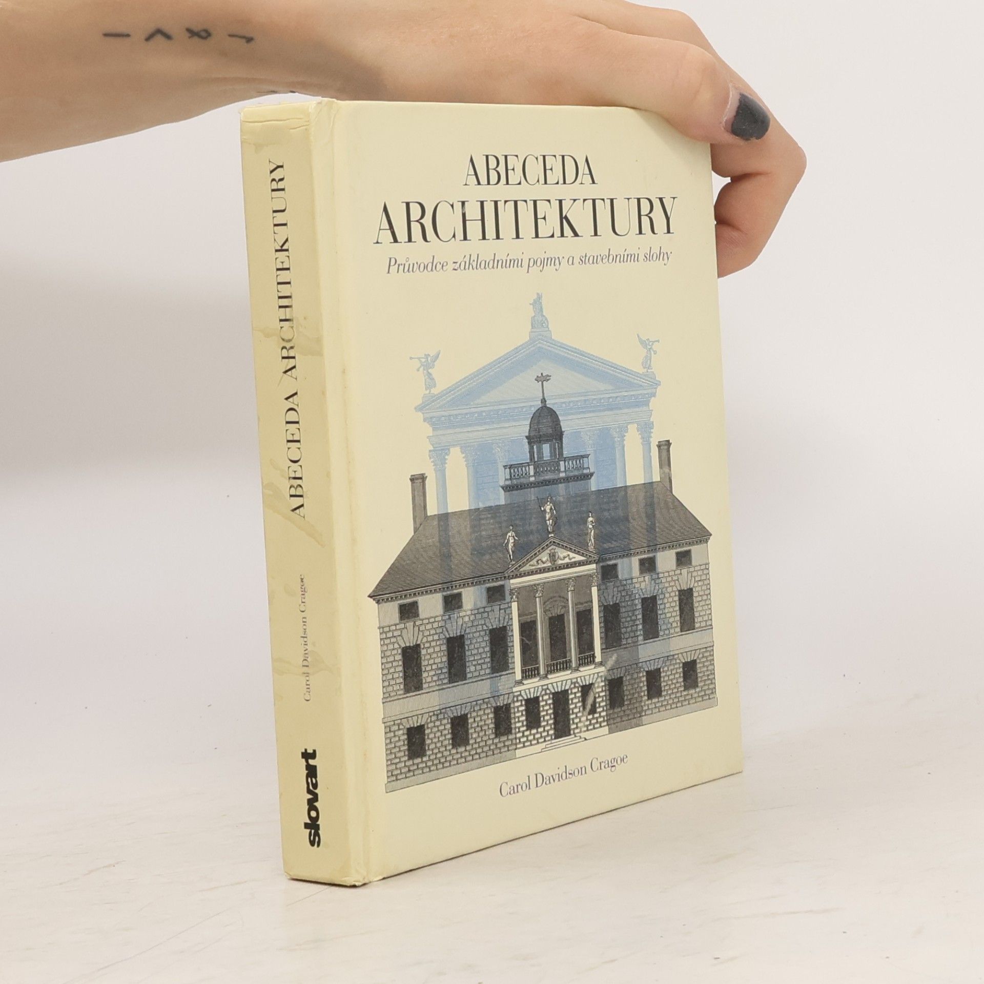 Carol Davidson Cragoe Abeceda architektury. Průvodce základními pojmy a stavebními slohy