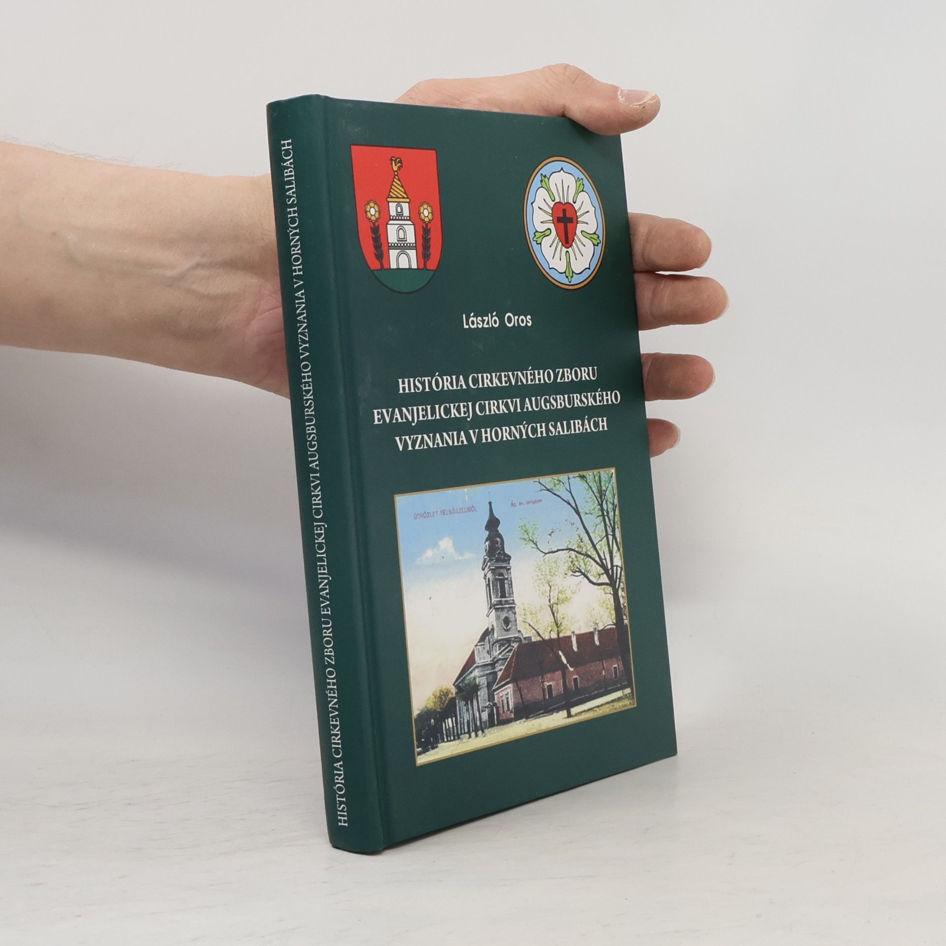 László Orosz História cirkevného zboru evanjelickej cirkvi augsburského vyznania v Horných Salibách