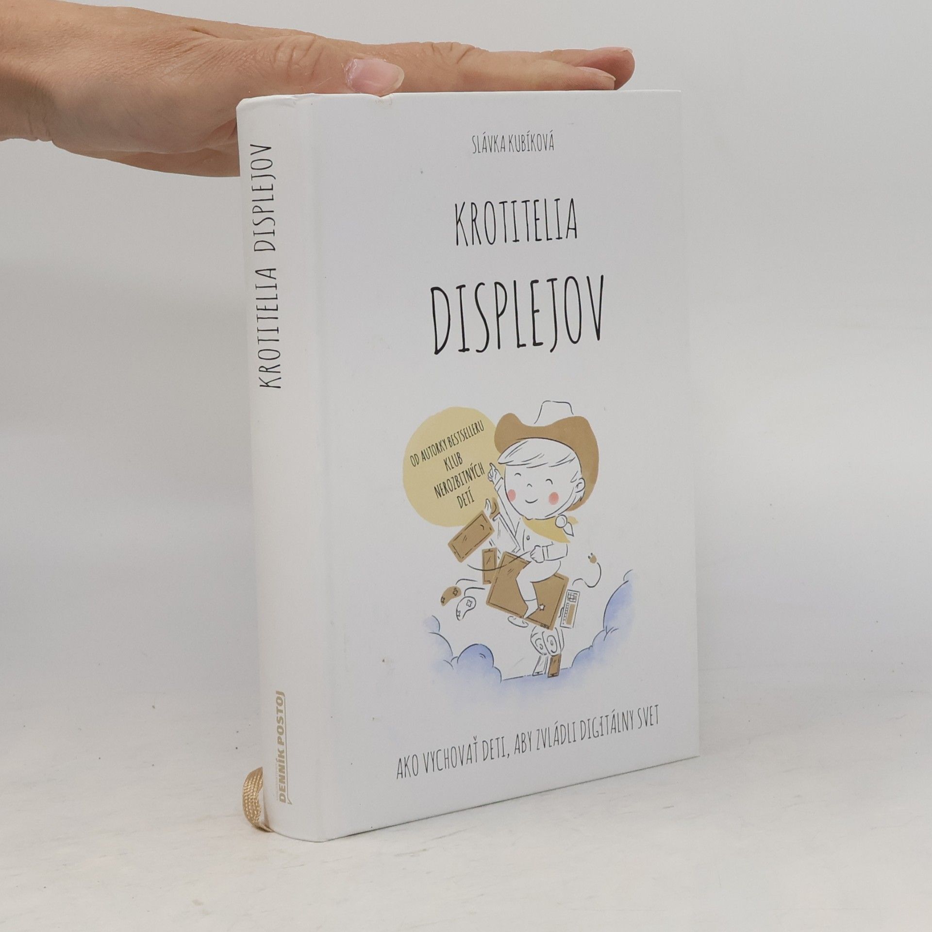 Slávka Kubíková Krotitelia displejov: Ako vychovať deti, aby zvládli digitálny svet