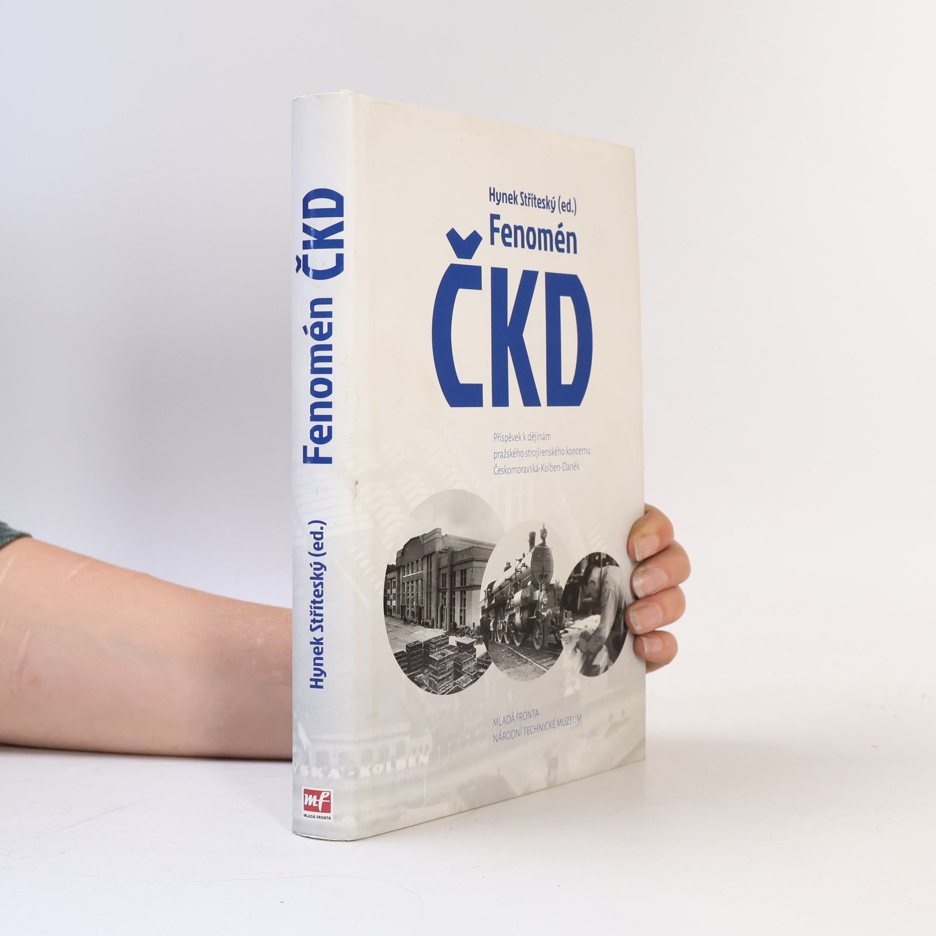 Fenomén ČKD: Příspěvek k dějinám pražského strojírenského koncernu Českomoravská-Kolben-Daněk