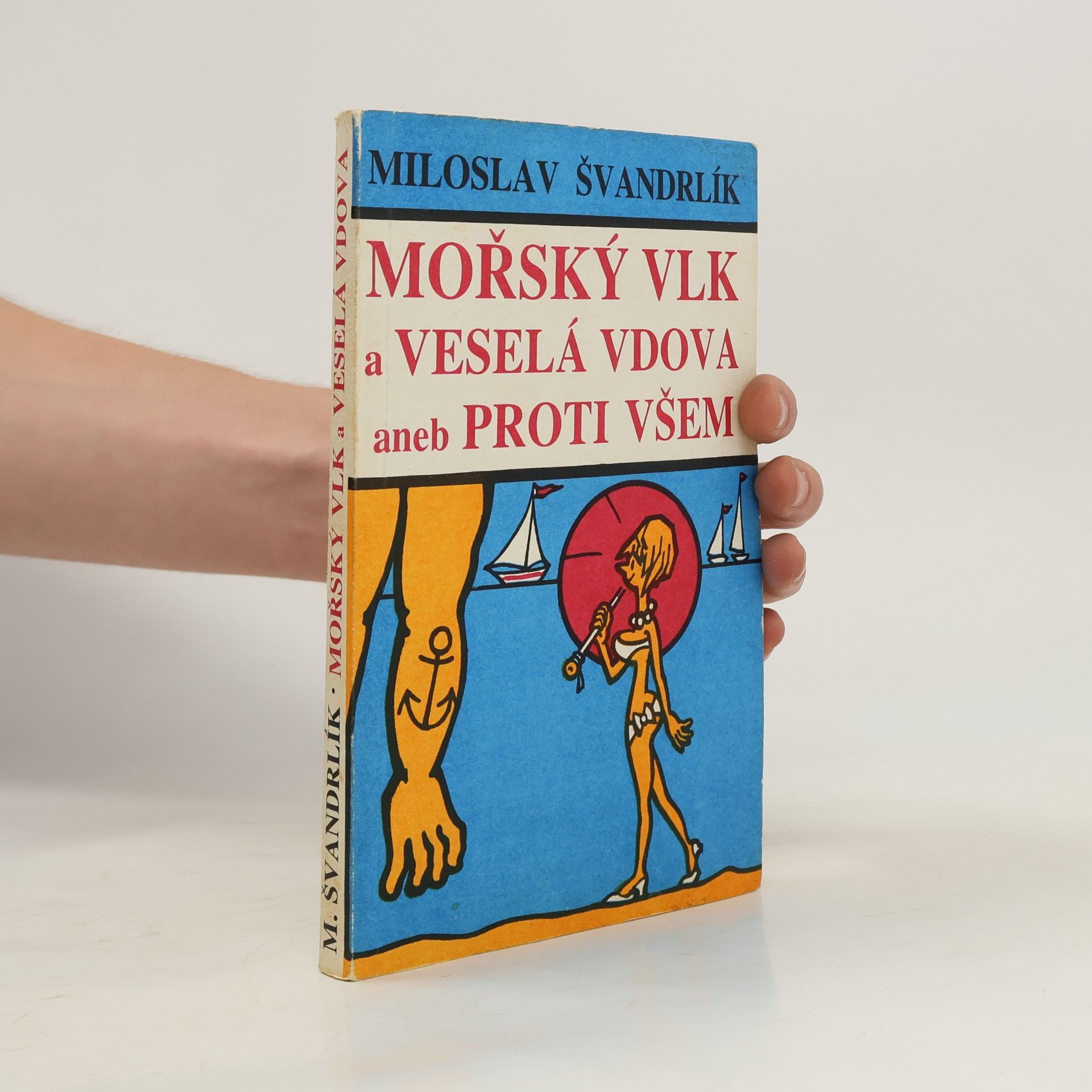 Miloslav Švandrlík Mořský vlk a veselá vdova aneb Proti všem