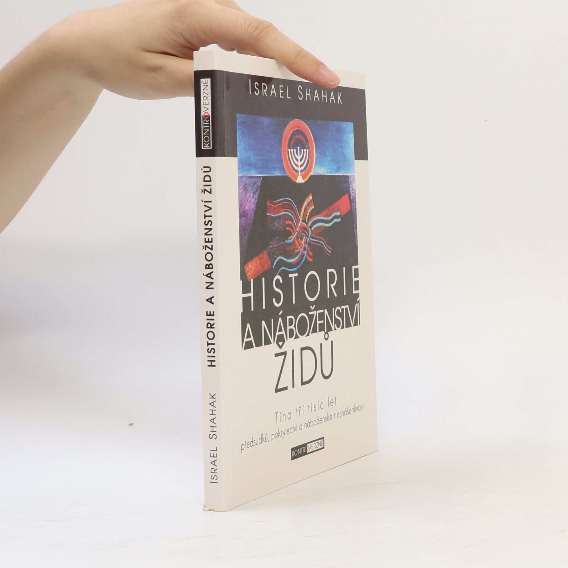 Shahak Israel Historie a náboženství židů - Tíha tři tisíc let předsudků, pokrytectví a náboženské nesnášenlivosti