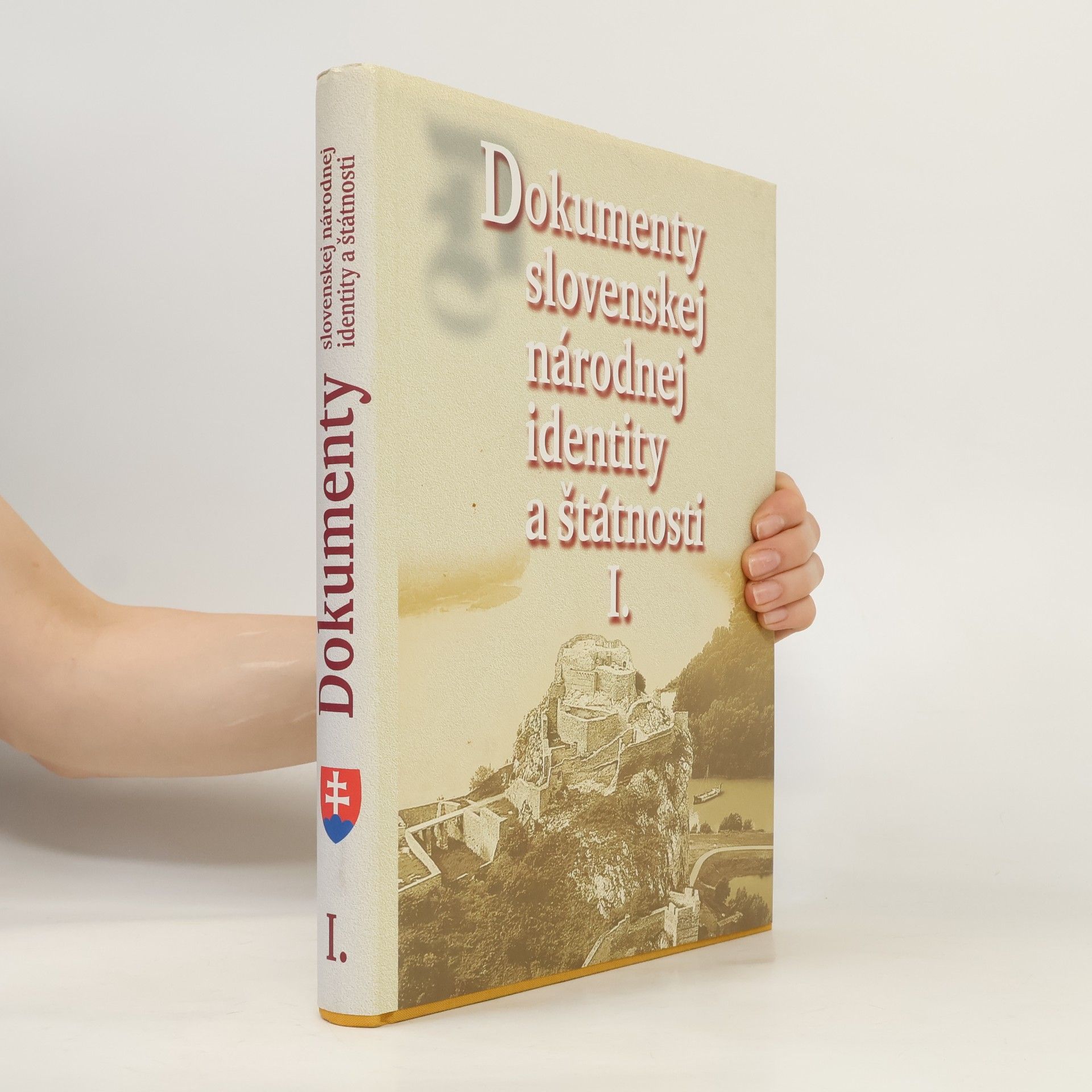 Dušan Čaplovič Dokumenty slovenskej národnej identity a štátnosti. I.
