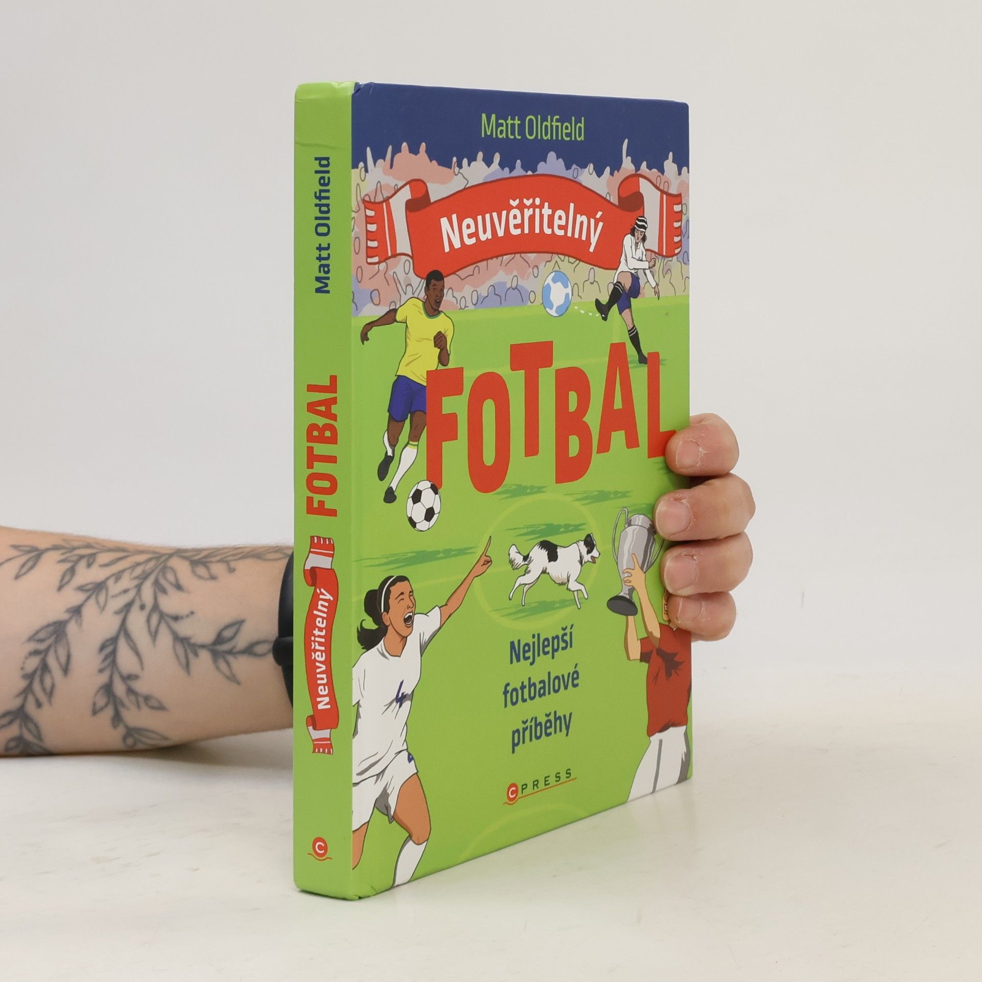 Tom Oldfield Neuvěřitelný fotbal: Nejlepší fotbalové příběhy