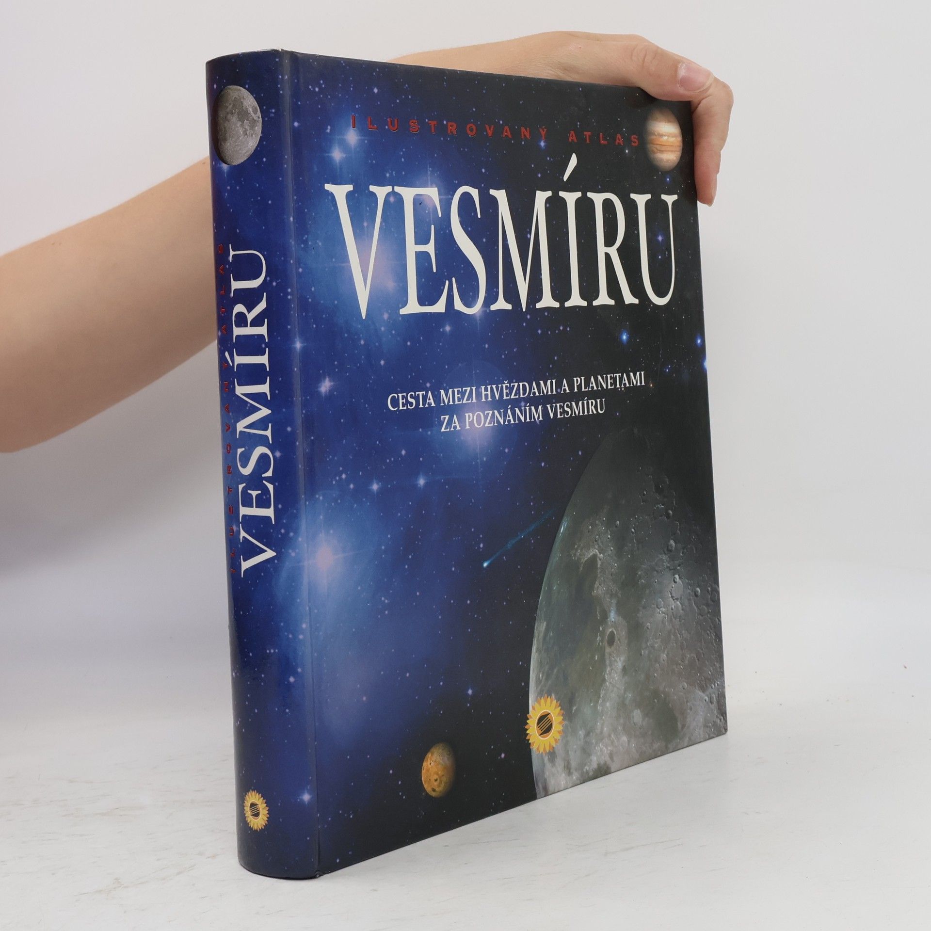 Various authors Ilustrovaný atlas vesmíru. Cesta mezi hvězdami a planetami za poznáním vesmíru