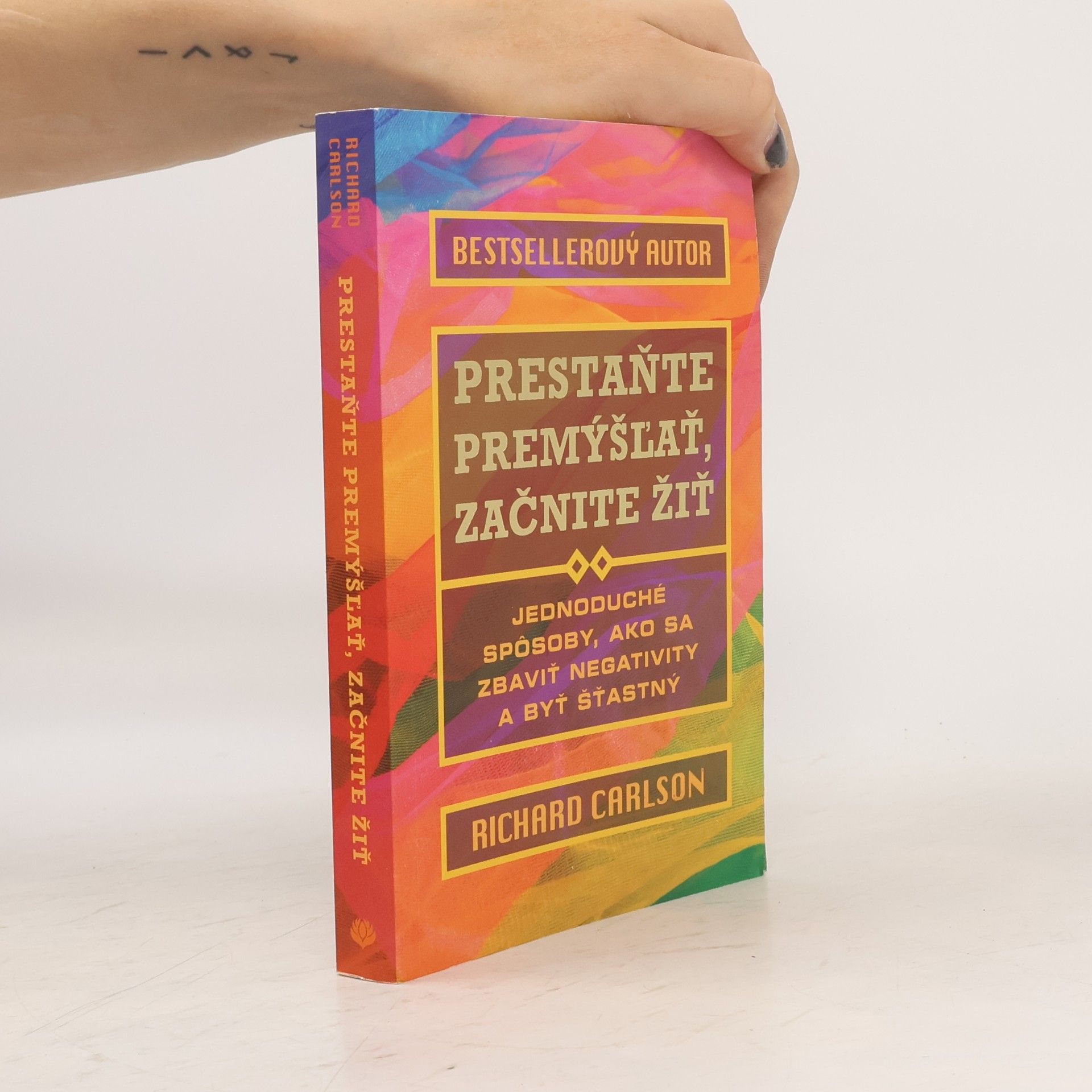 Richard Carlson Prestaňte premýšľať, začnite žiť
