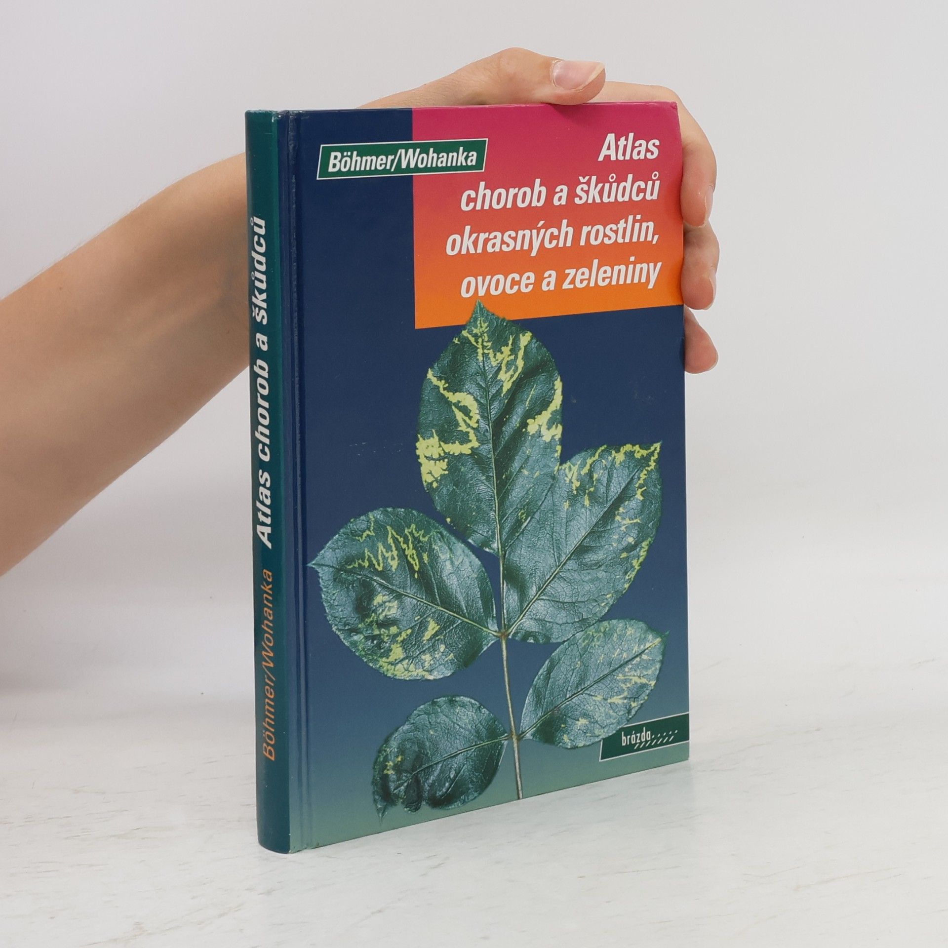 Walter Wohanka Atlas chorob a škůdců okrasných rostlin, ovoce a zeleniny