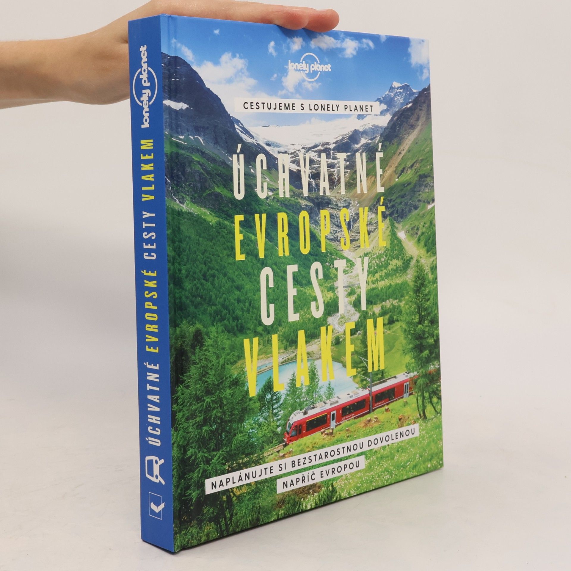 Michal Jon Úchvatné evropské cesty vlakem : cestujeme s Lonely Planet : naplánujte si bezstarostnou dovolenou napříč Evropou