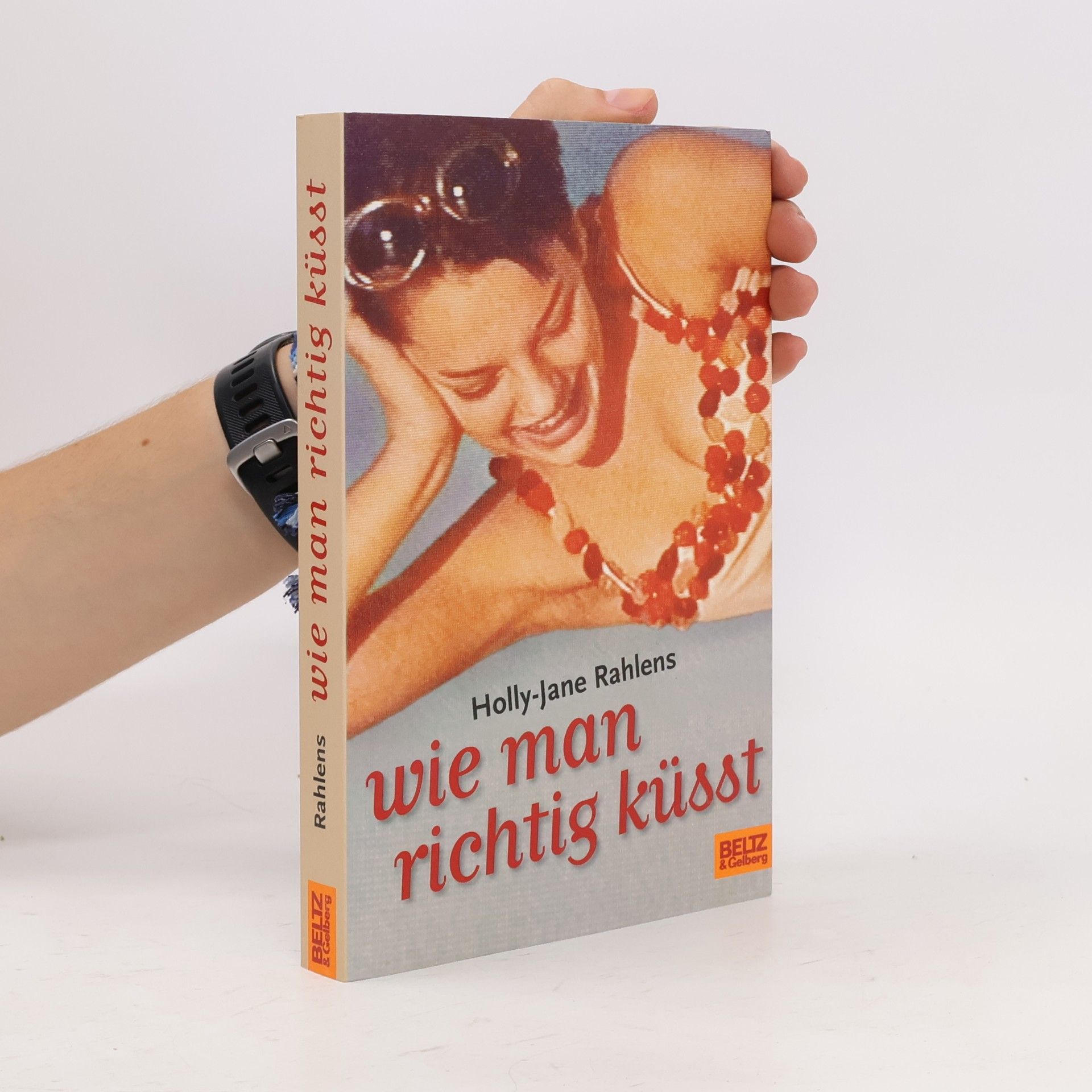Holly-Jane Rahlens Wie man richtig küsst