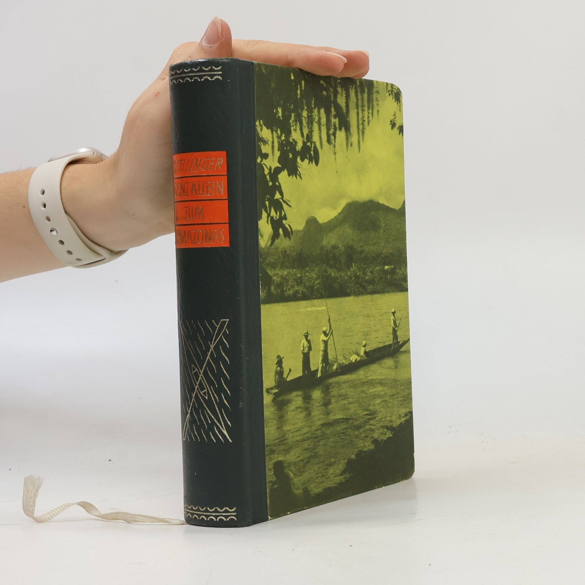 Herbert Rittlinger Ganz allein zum Amazonas