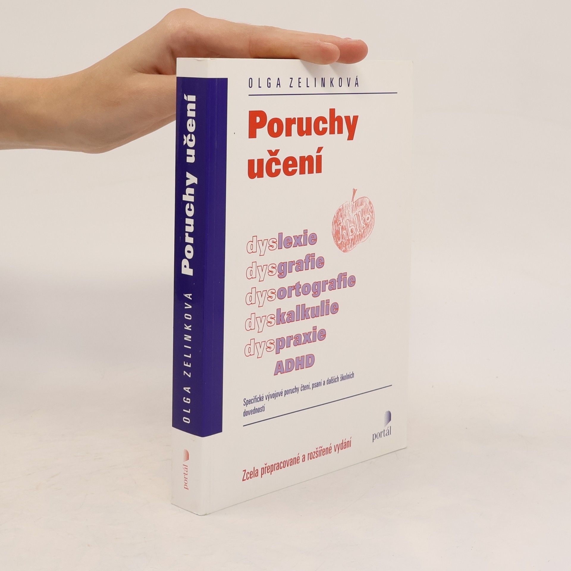 Olga Zelinková Poruchy učení. Dyslexie, dysgrafie, dysortografie, dyskalkulie, dyspraxie, ADHD