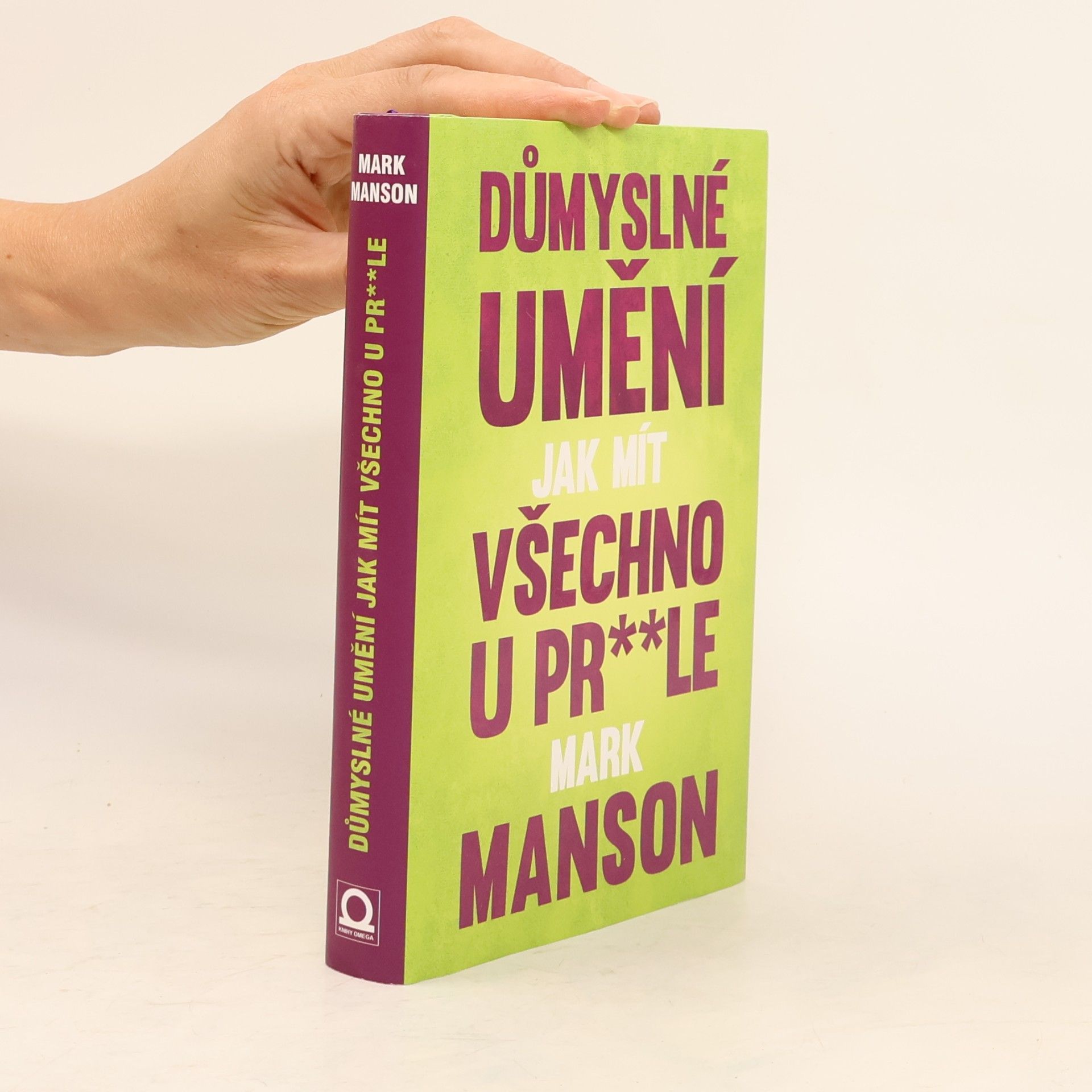 Mark Manson Důmyslné umění, jak mít všechno u pr**le