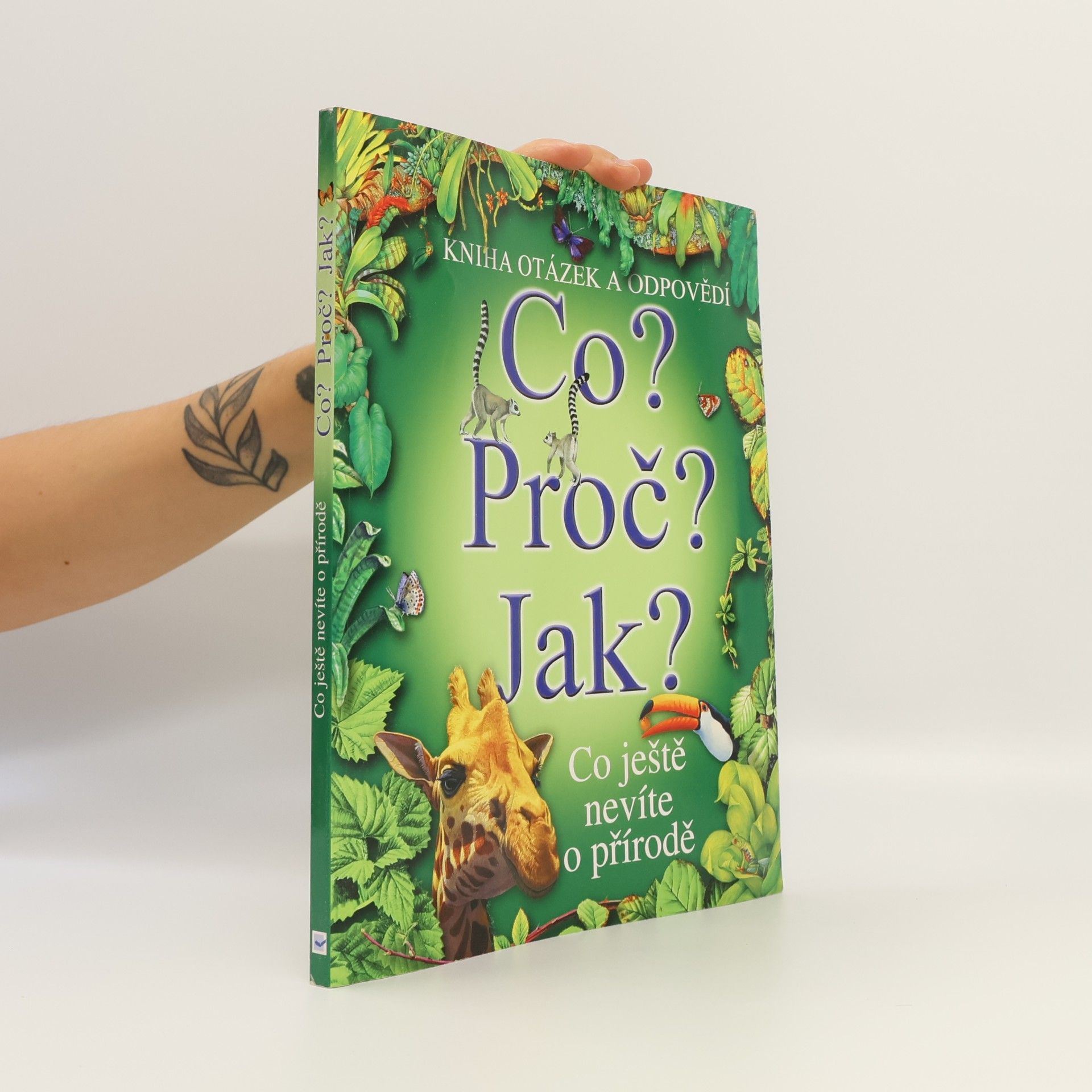 Autores varios Co? Proč? Jak? : Co ještě nevíte o přírodě