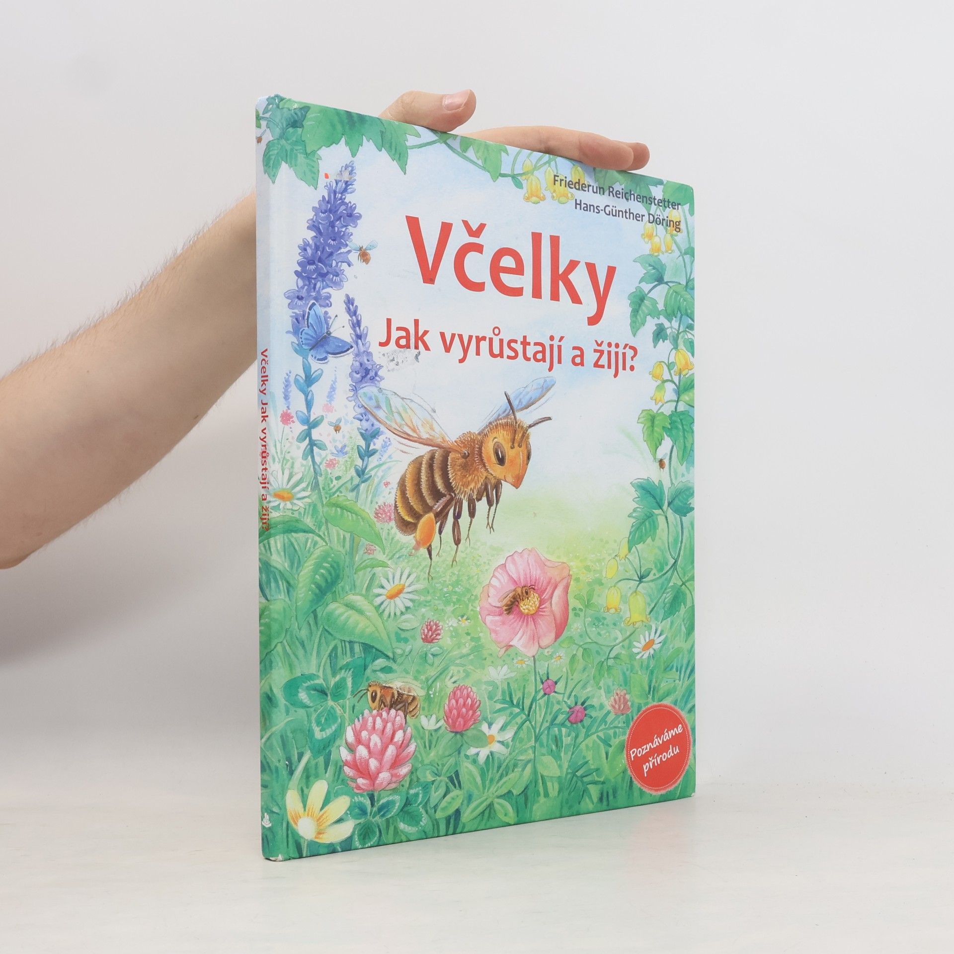 Friederun Reichenstetter Včelky - Jak vyrůstají a žijí?
