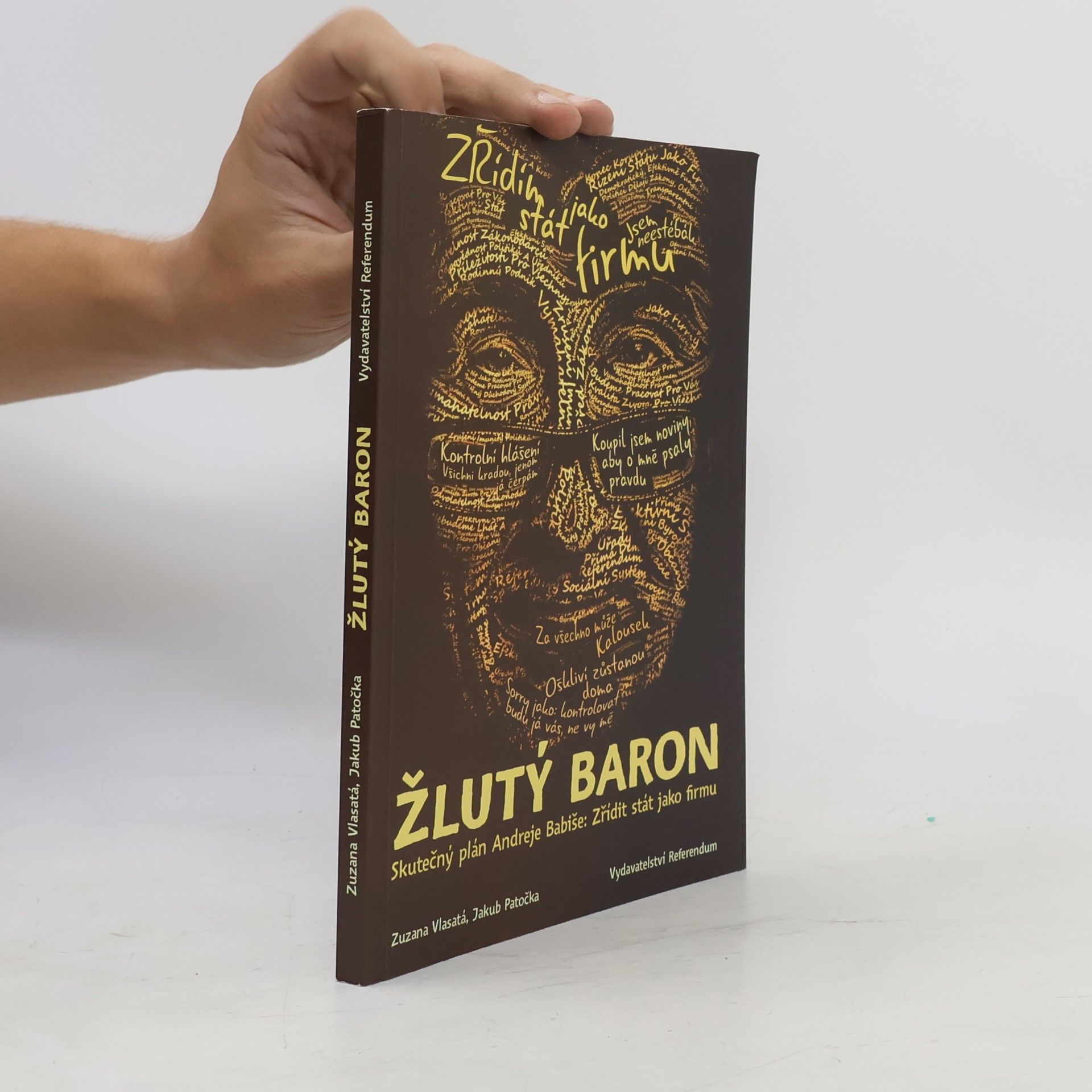 Zuzana Vlasatá Žlutý baron. Skutečný plán Andreje Babiše. Zřídit stát jako firmu