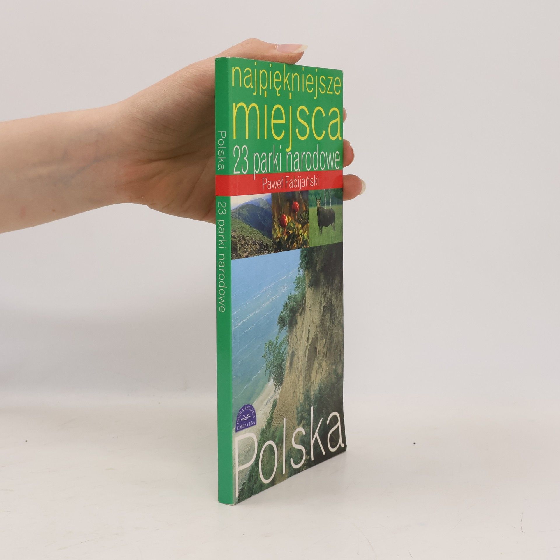 Paweł Fabijański Najpiękniejsze miejsca: Polska, 23 parki narodowe