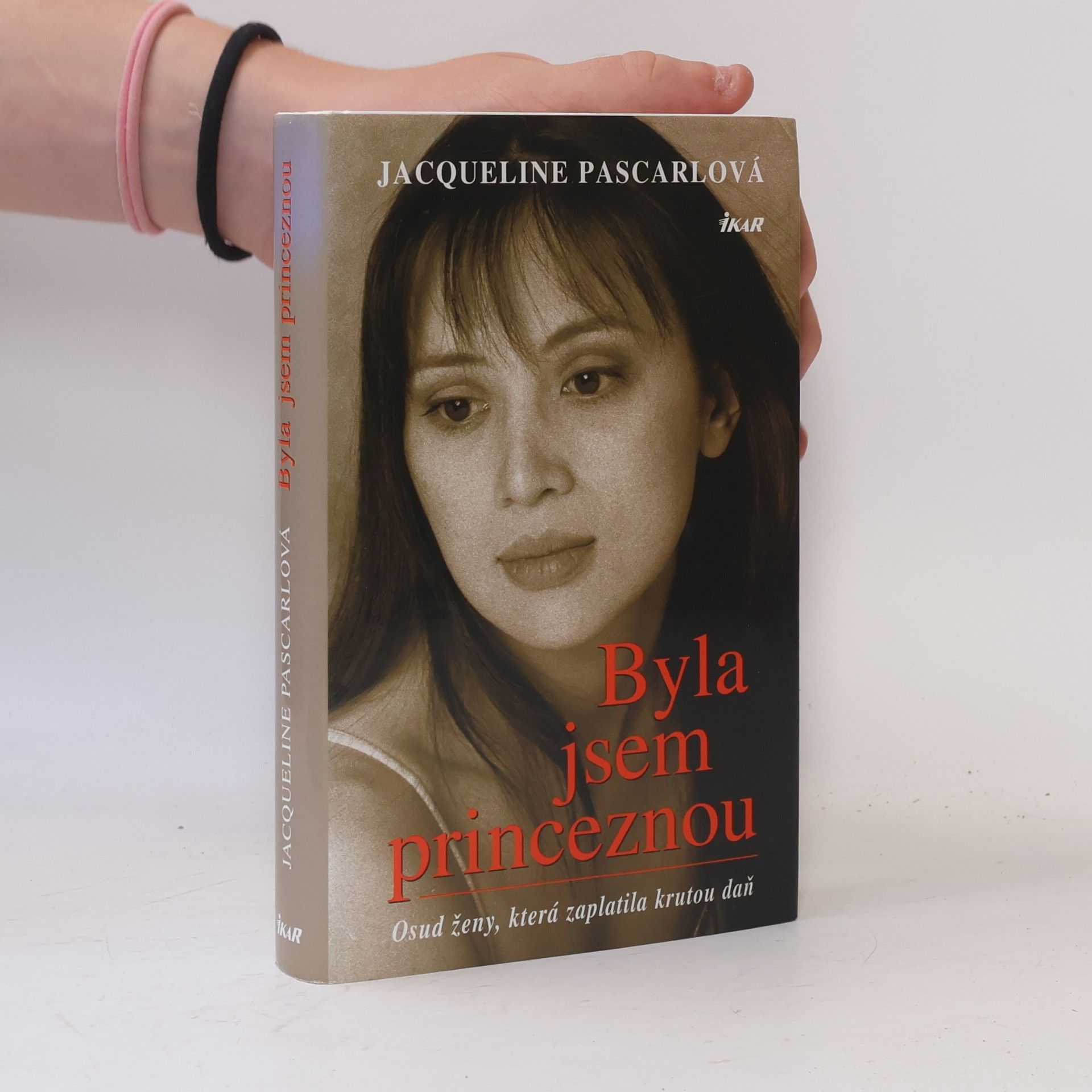 Jacqueline Pascarl Byla jsem princeznou. Osud ženy, která zaplatila krutou daň