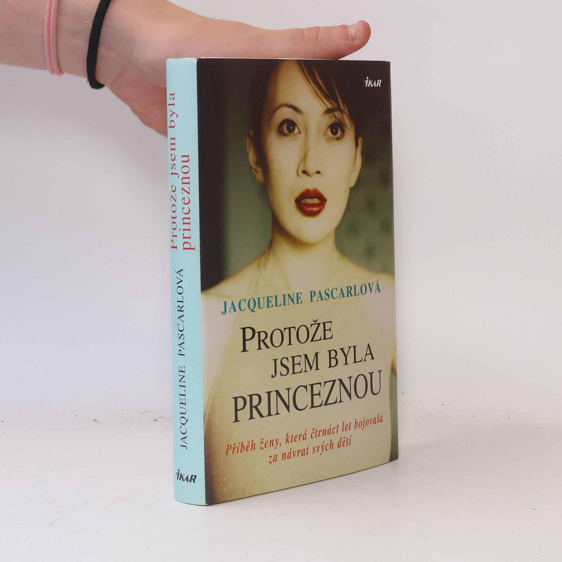 Jacqueline Pascarl Protože jsem byla princeznou: Příběh ženy, která čtrnáct let bojovala za návrat svých dětí