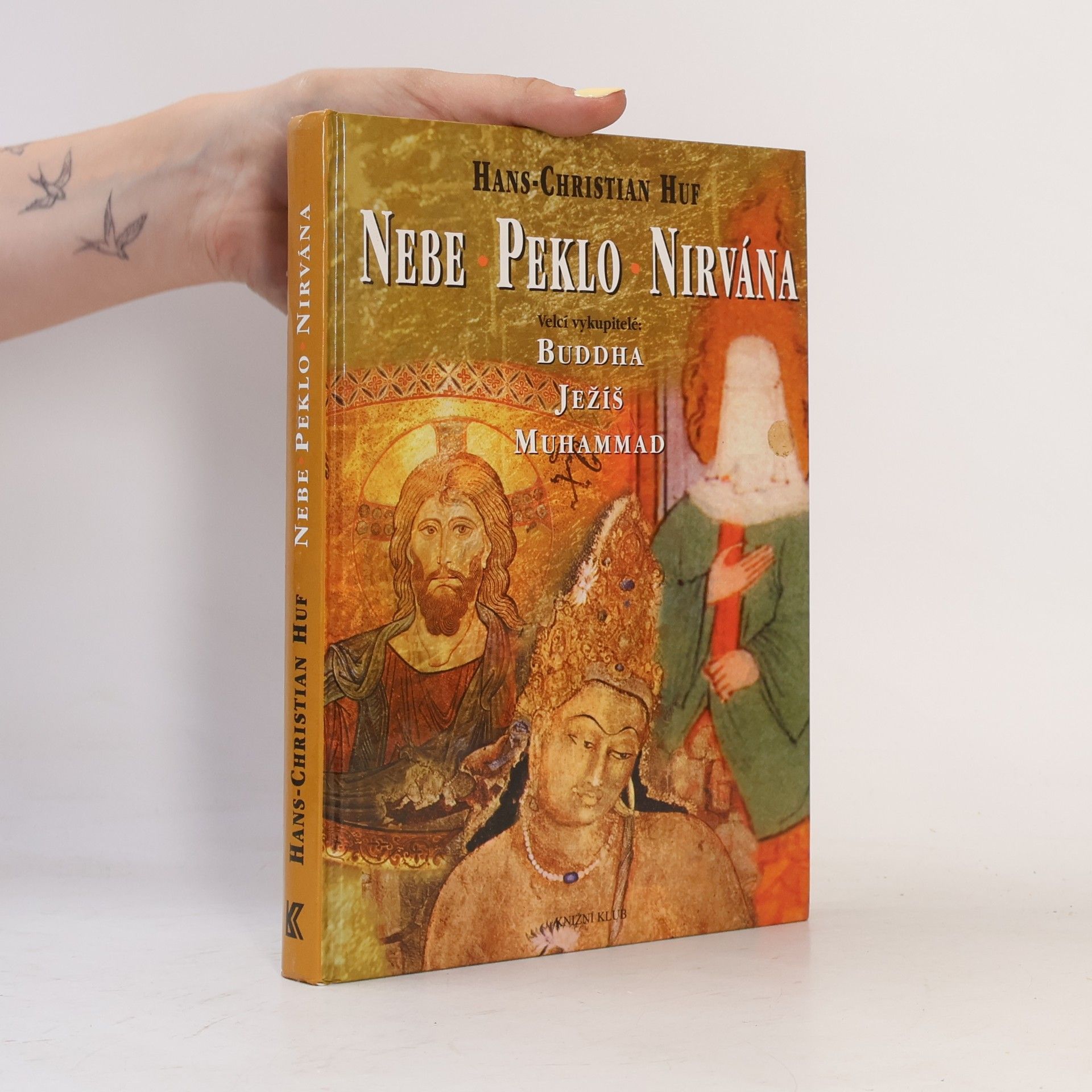Hans-Christian Huf Nebe, peklo a nirvána. Velcí vykupitelé: Buddha, Ježíš a Muhammad