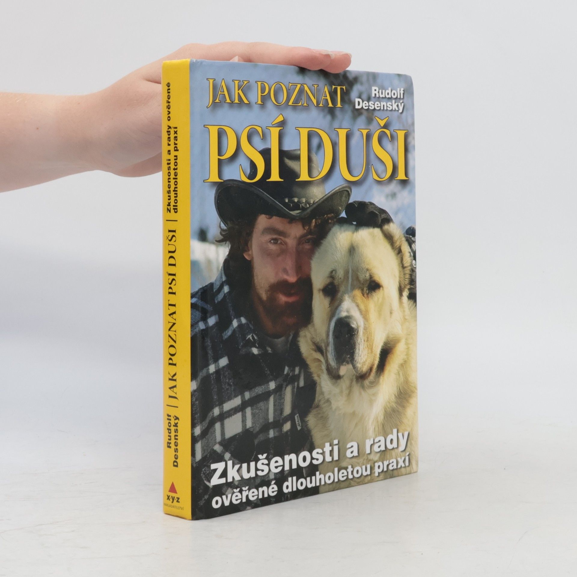 Rudolf Desenský Jak poznat psí duši: Zkušenosti a rady ověřené dlouholetou praxí