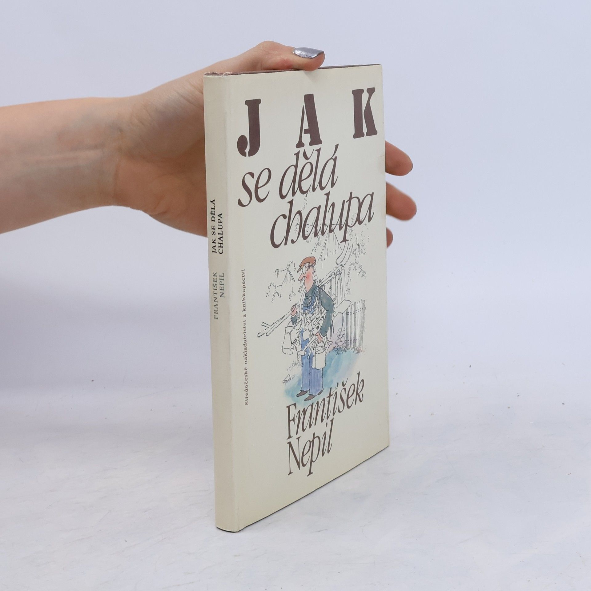František Nepil Jak se dělá chalupa