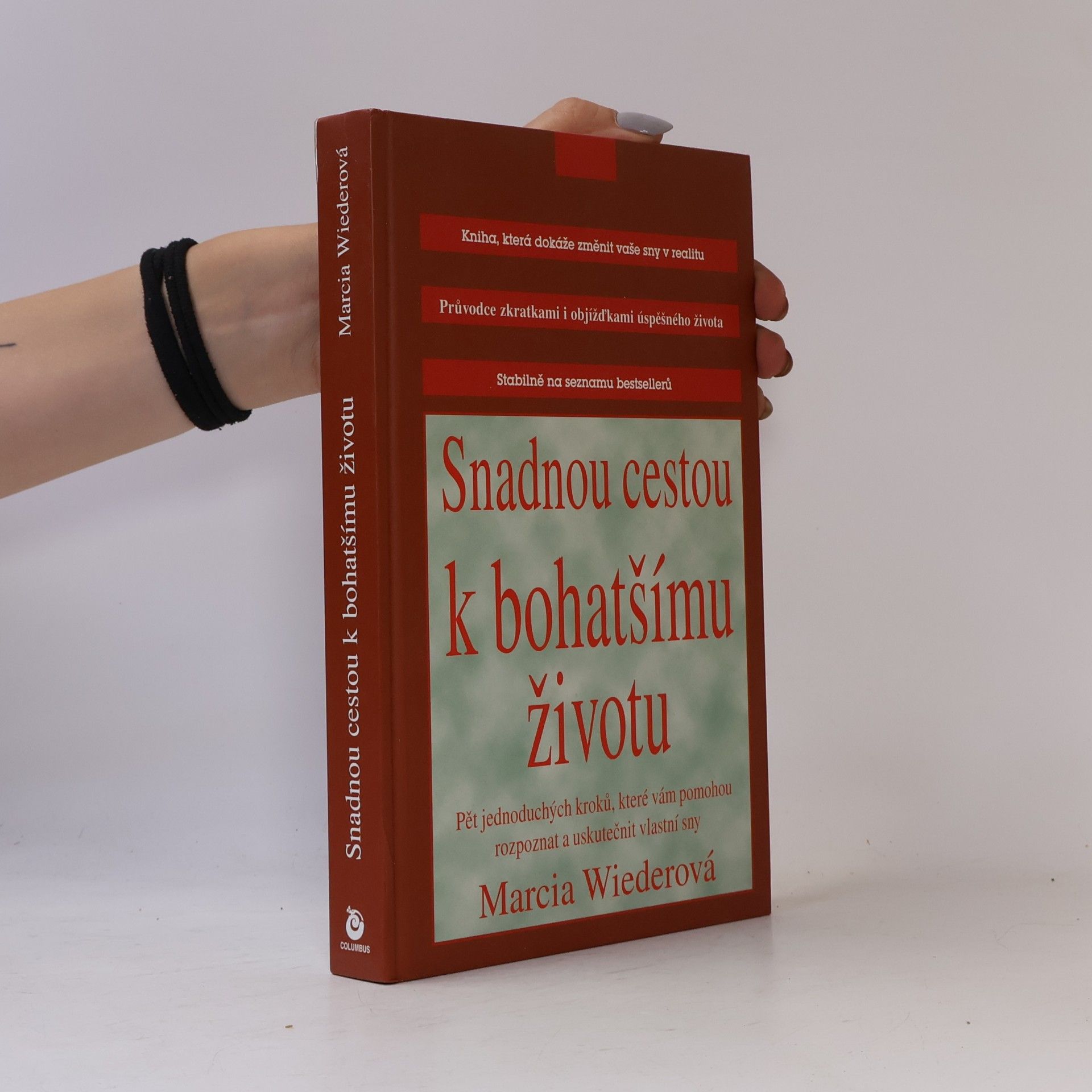 Marcia Wieder Snadnou cestou k bohatšímu životu: Pět kroků, které vám pomohou rozpoznat a uskutečnit vlastní sny
