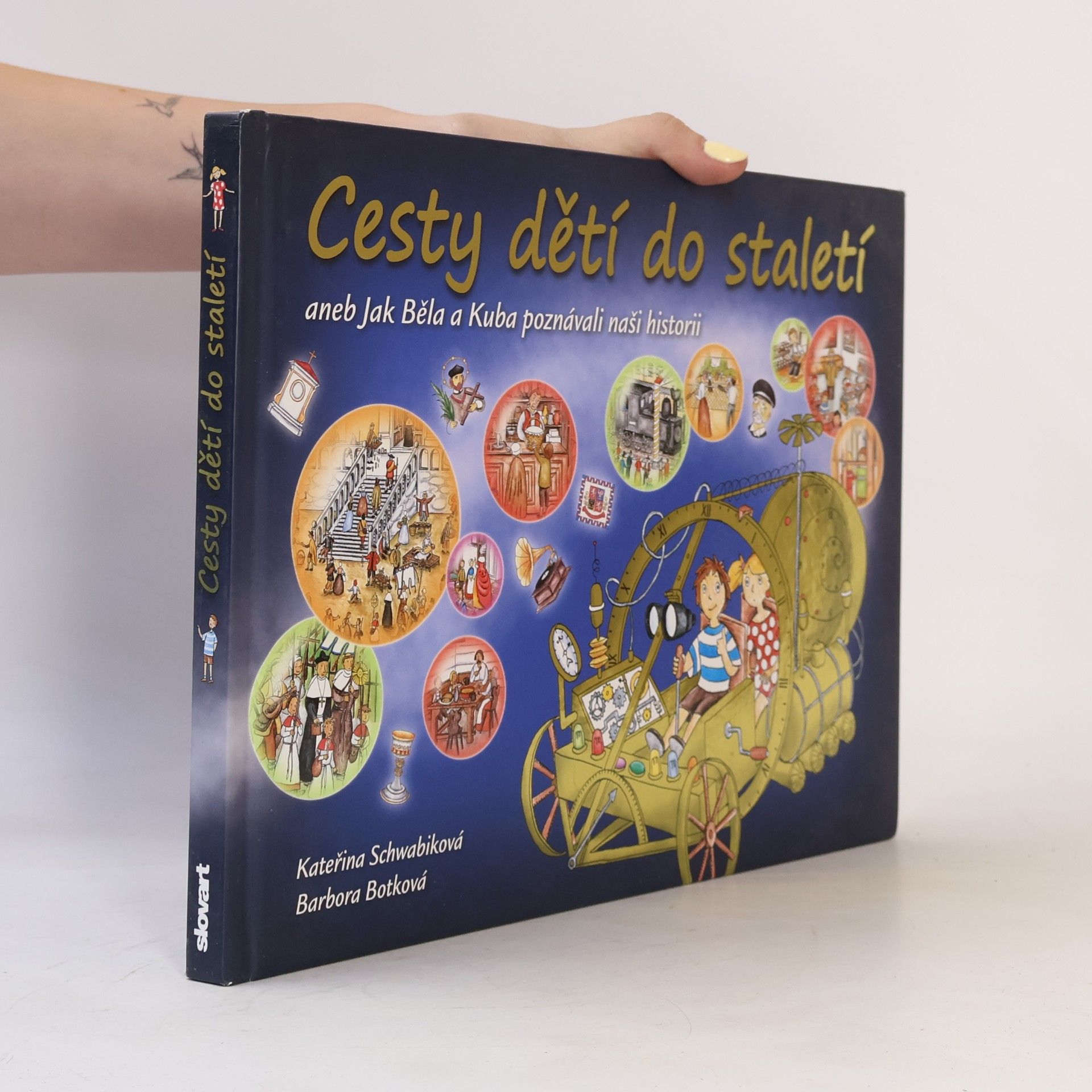 Schwabiková Kateřina Cesty dětí do staletí aneb Jak Běla a Kuba poznávali naši historii