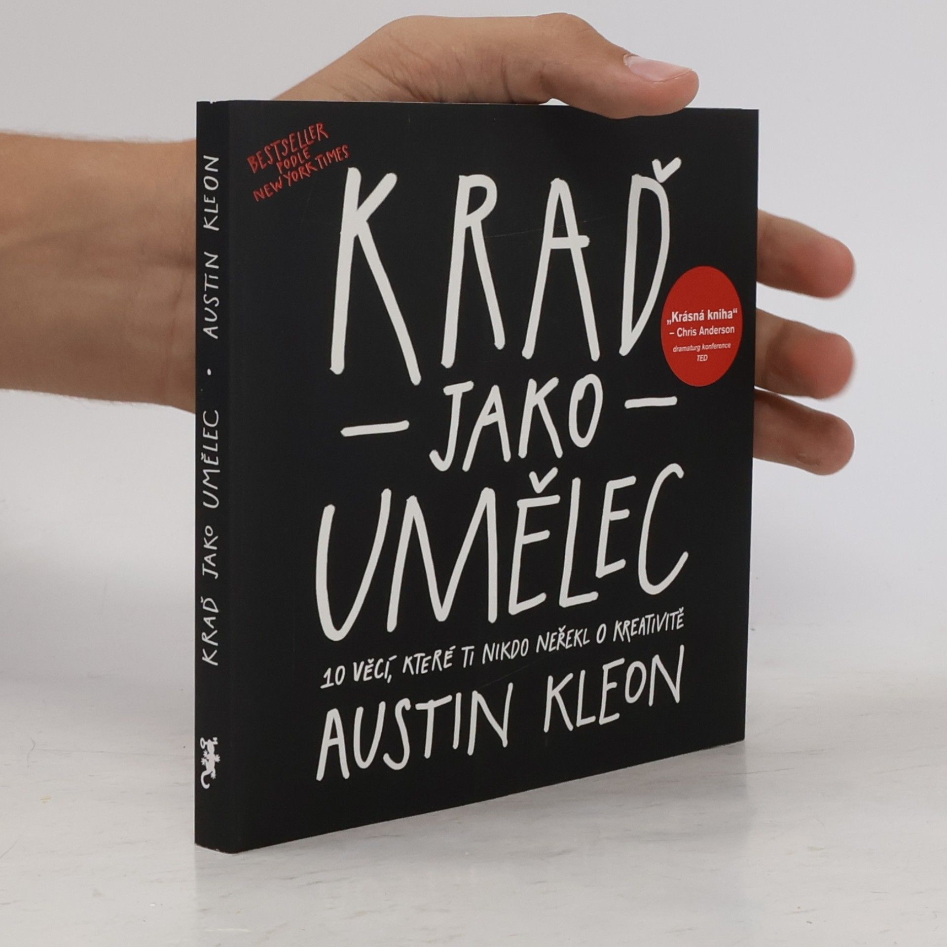 Austin Kleon Kraď jako umělec. 10 věcí, které ti nikdo neřekl o kreativitě