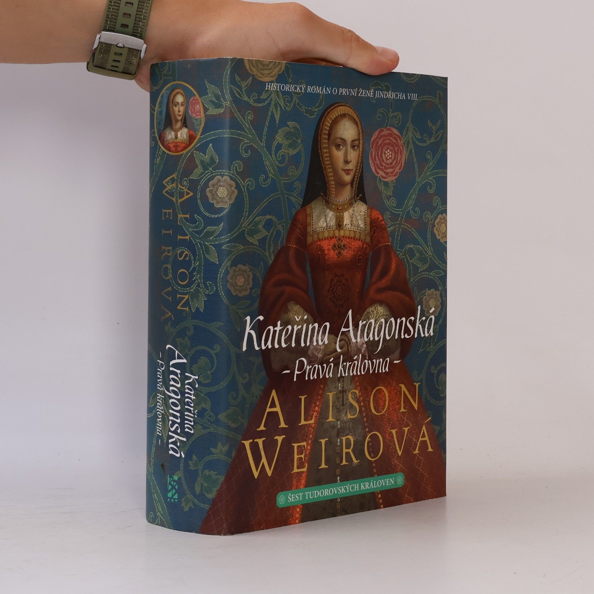 Šest tudorovských královen. Kateřina Aragonská : pravá královna