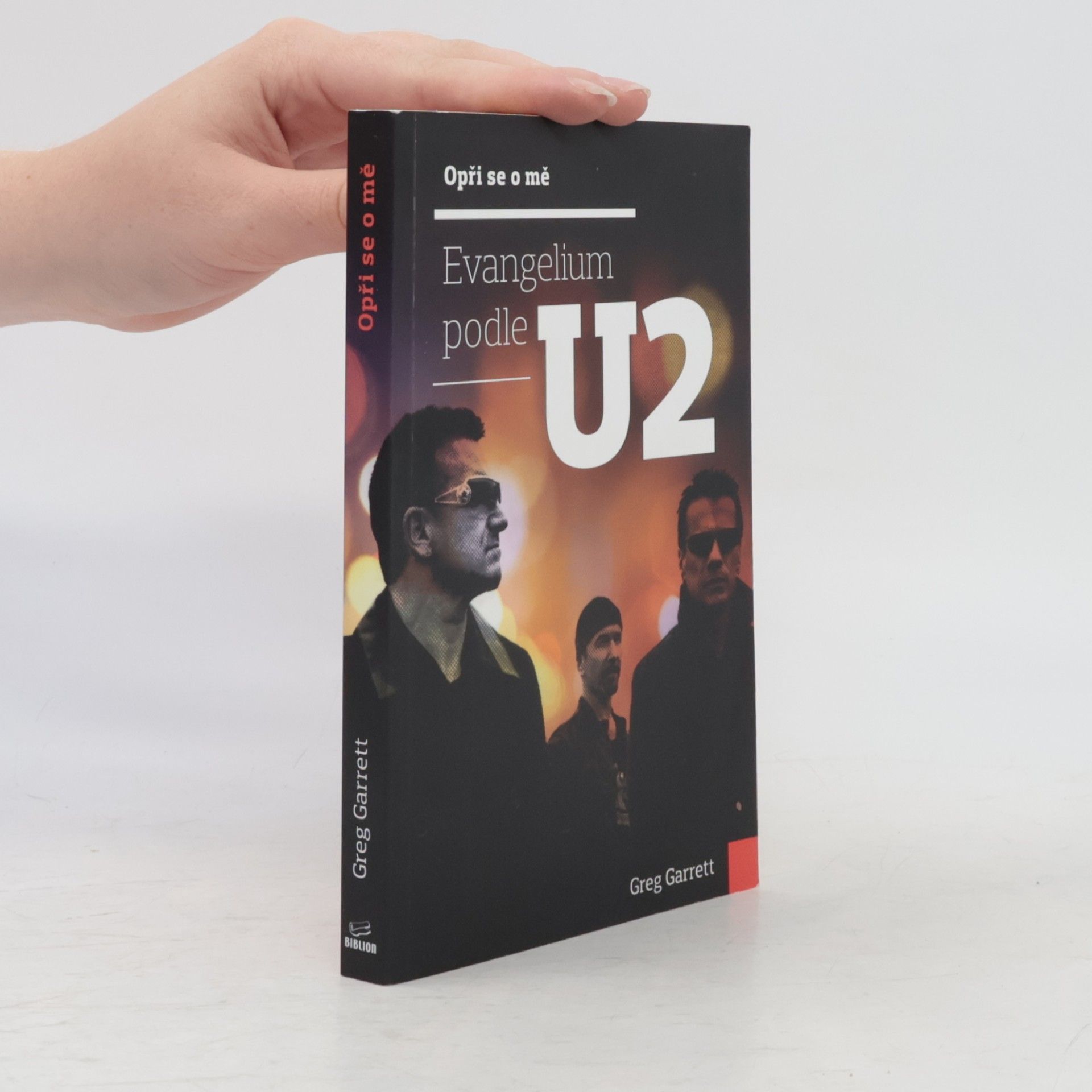 Greg Garrett Opři se o mě – Evangelium podle U2