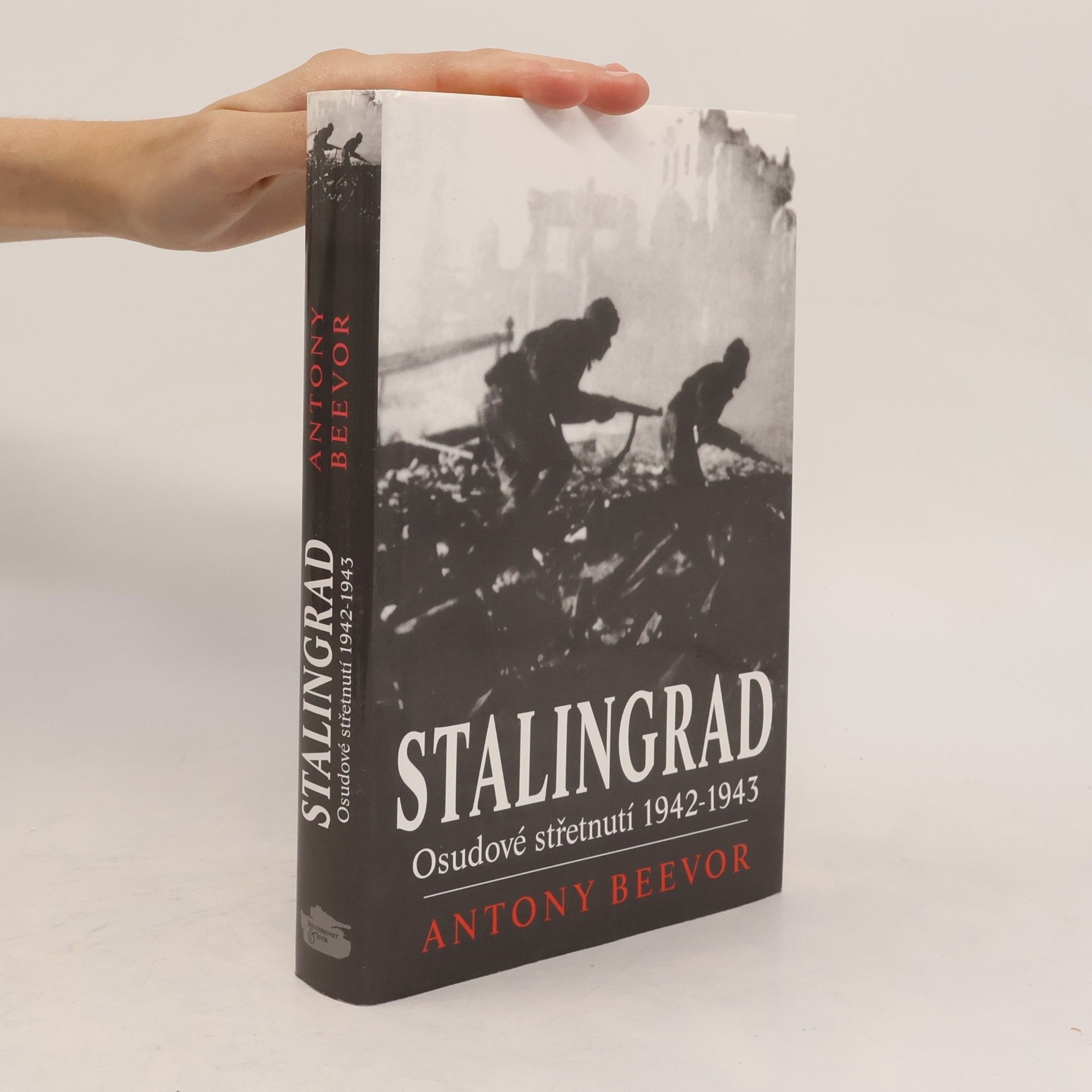 Antony Beevor Stalingrad. Osudové střetnutí 1942-1943