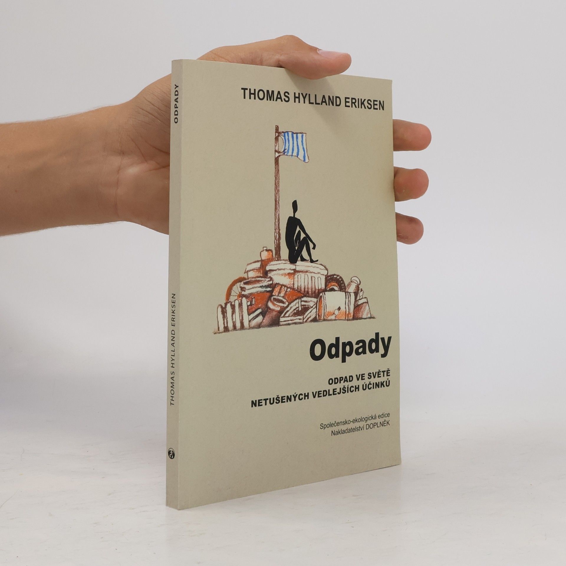Thomas Hylland Eriksen Odpady: Odpad ve světě nechtěných vedlejších účinků