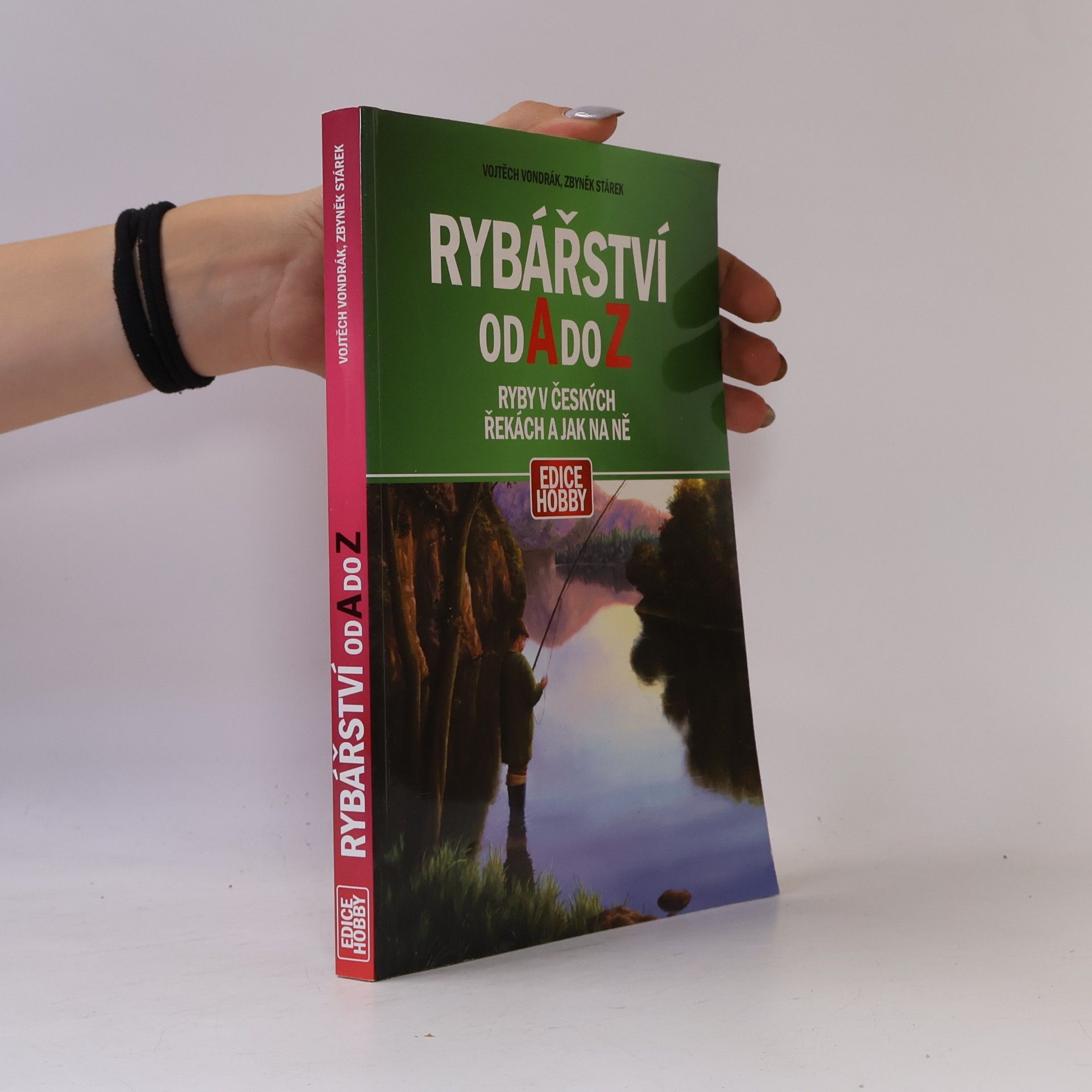 Vojtěch Vondrák Rybářství od A do Z. Ryby v českých řekách a jak na ně