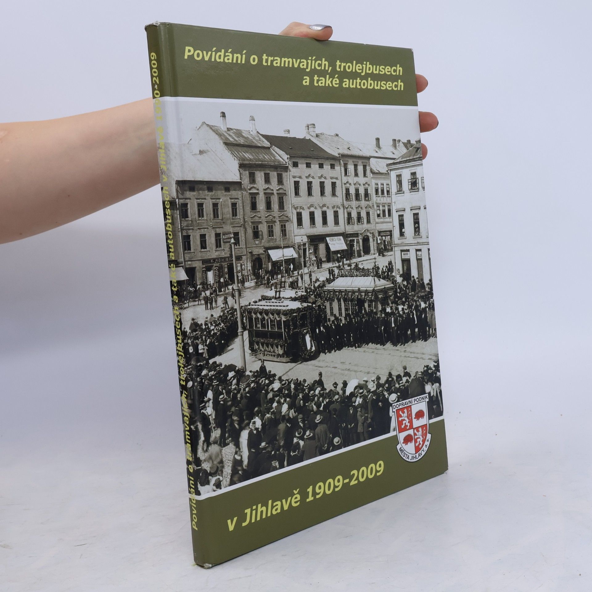 Jiří Vobecký Povídání o tramvajích, trolejbusech a také autobusech v Jihlavě 1909-2009