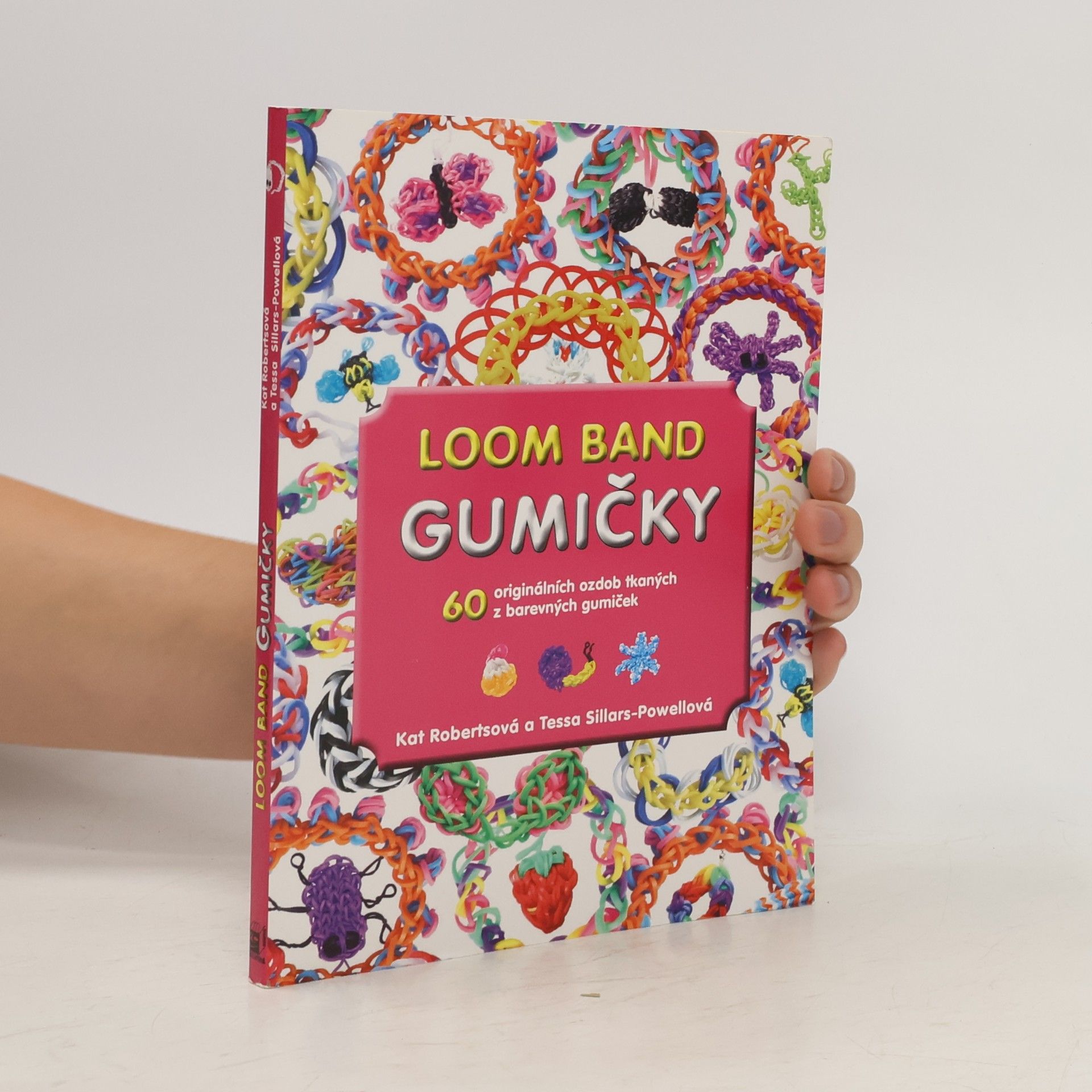 Kat Roberts Loom band gumičky: 60 originálních ozdob tkaných z barevných gumiček