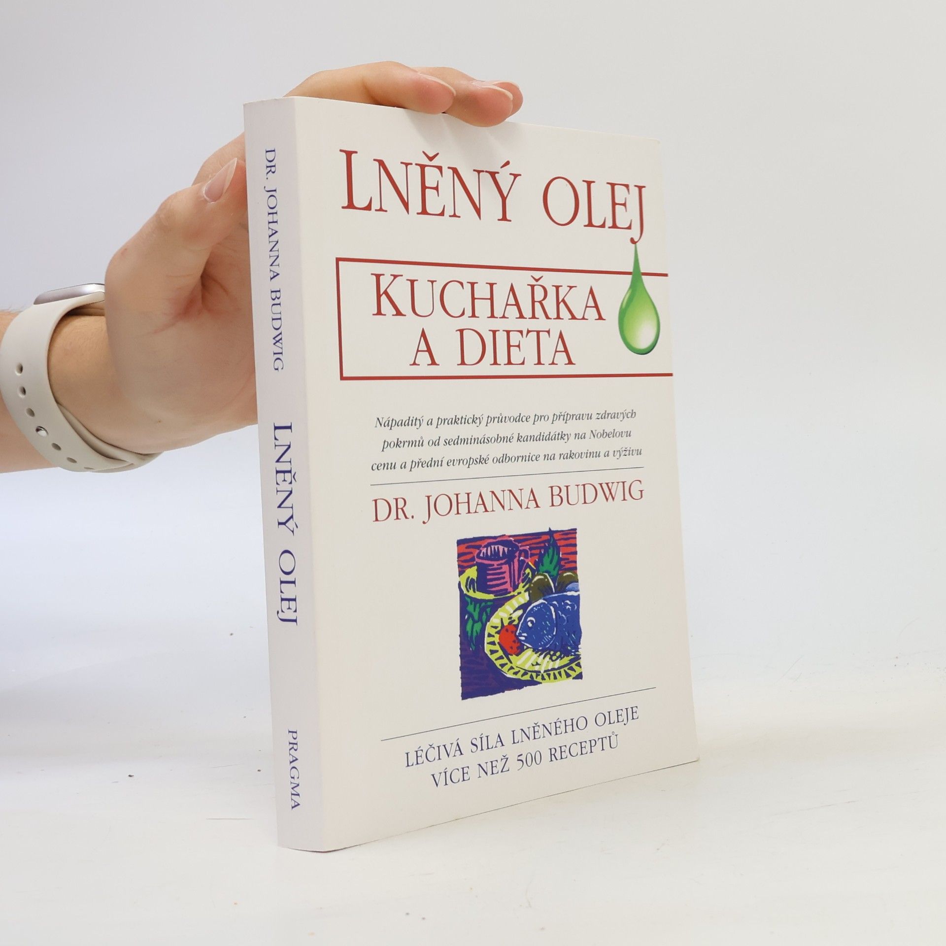 Johanna Budwig Lněný olej. Kuchařka a dieta